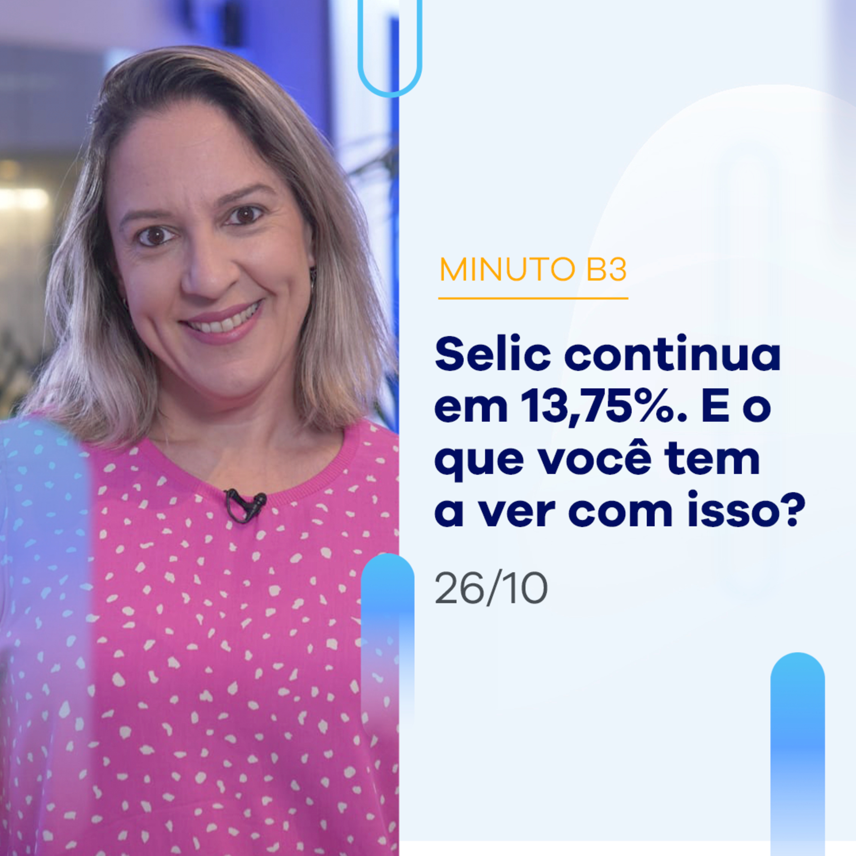 Selic continua em 13,75%: veja 3 jeitos em que isso afeta sua vida | Minuto B3 - 26/10 episode artwork