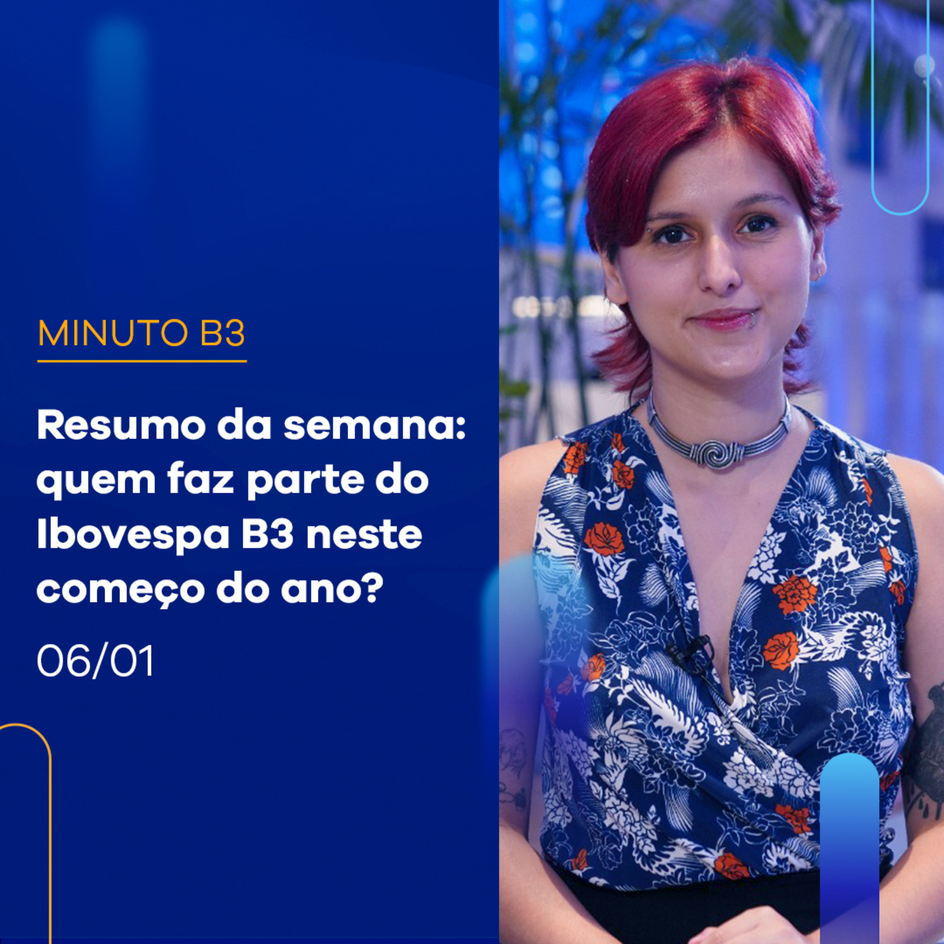 Resumo da semana: quem faz parte do Ibovespa B3 neste começo de ano? | Minuto B3 - 06/01 episode artwork