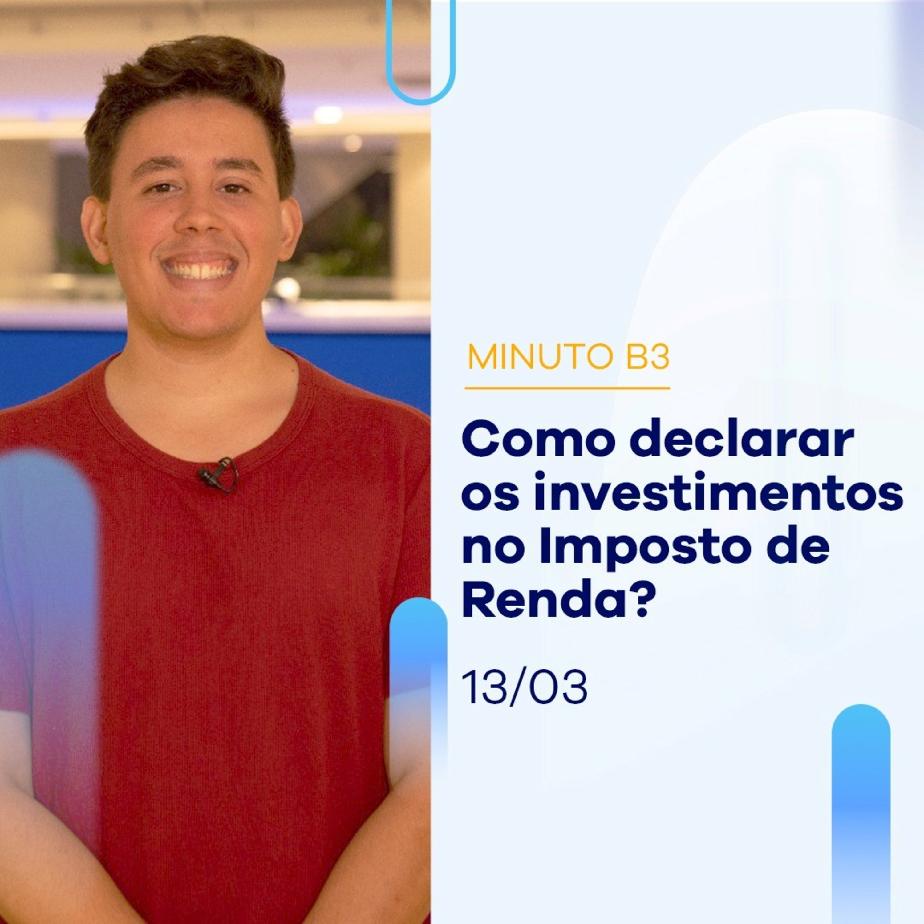 Como declarar os investimentos no Imposto de Renda? | MINUTO B3 13-03 episode artwork