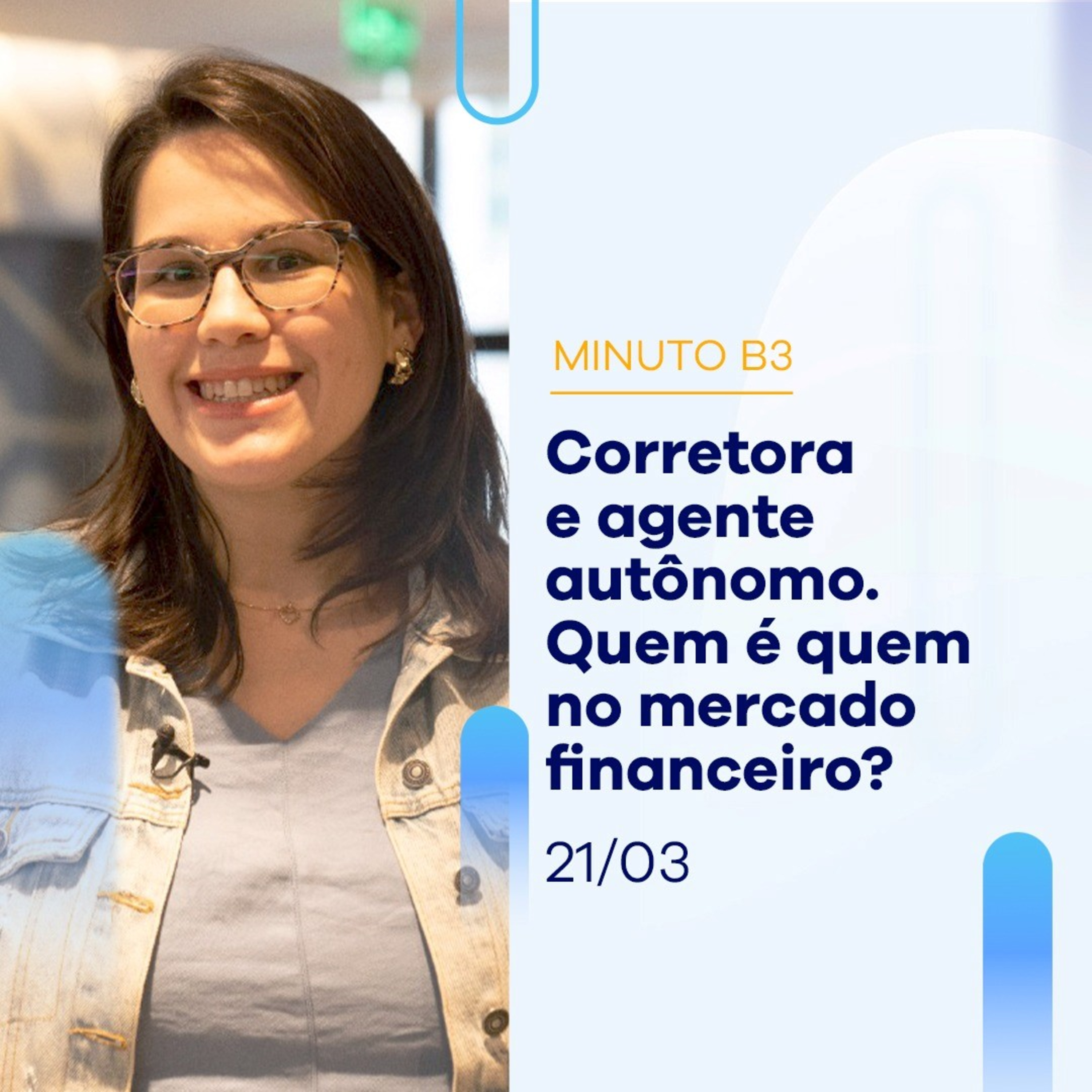 Corretora e agente autônomo. Quem é quem no mercado financeiro? | Minuto B3 21-03 episode artwork