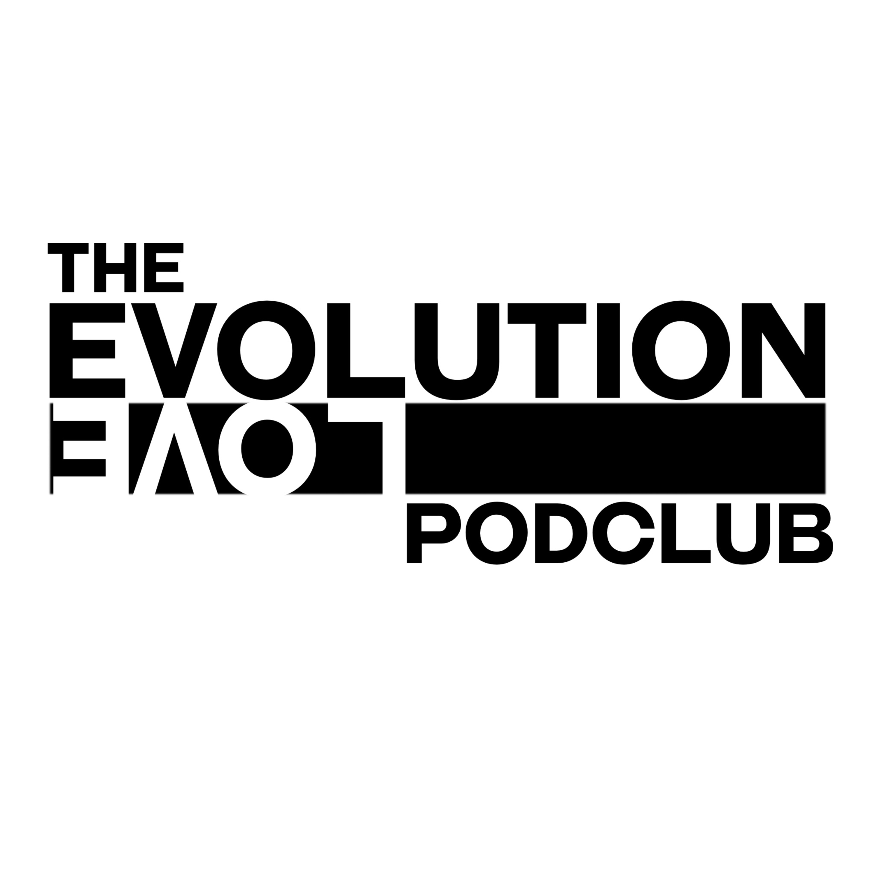 The Evolution Podclub