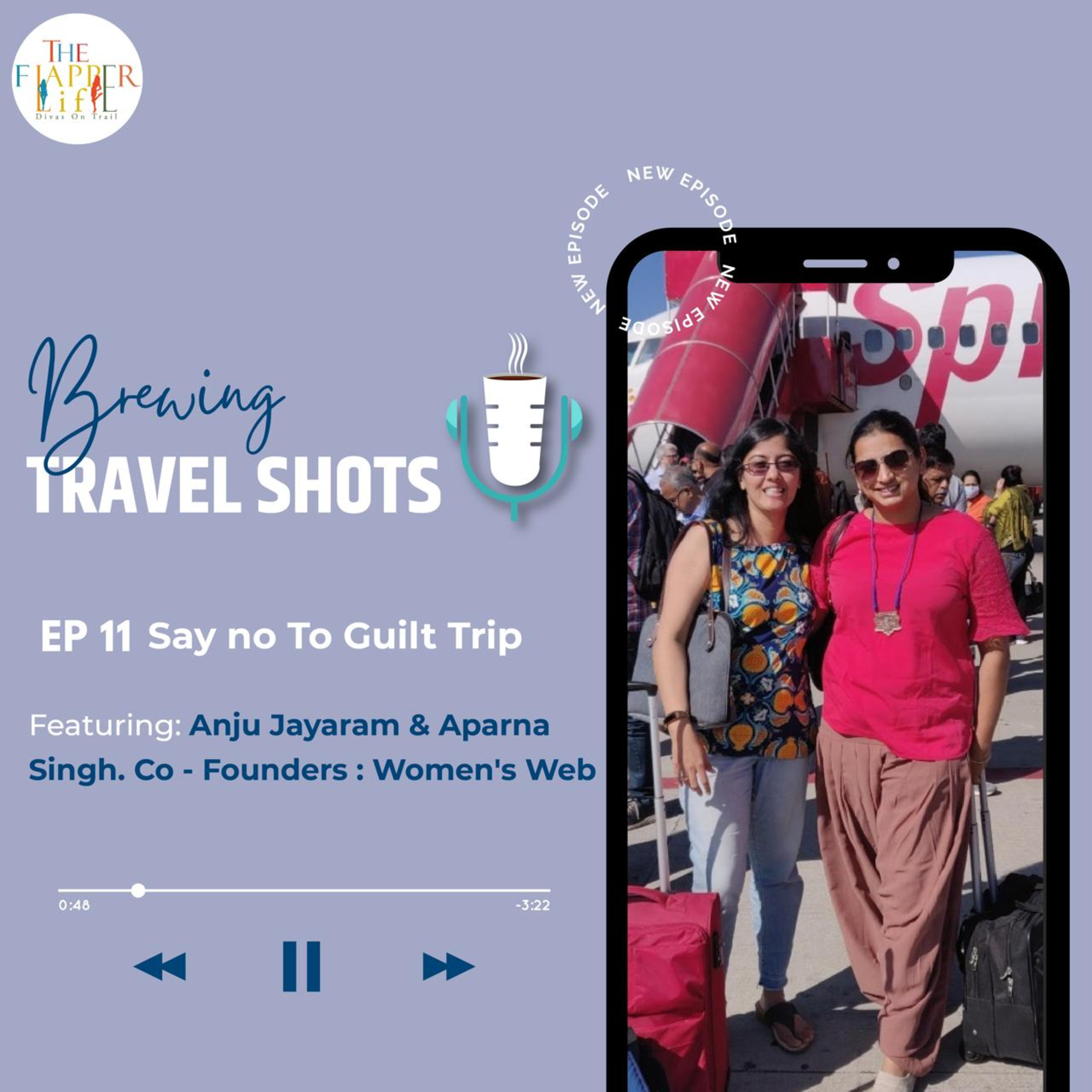 Episode 11: Say no to Guilt trip feauring Aparna Vedpuri Singh and Anju Jayaram from Women's web