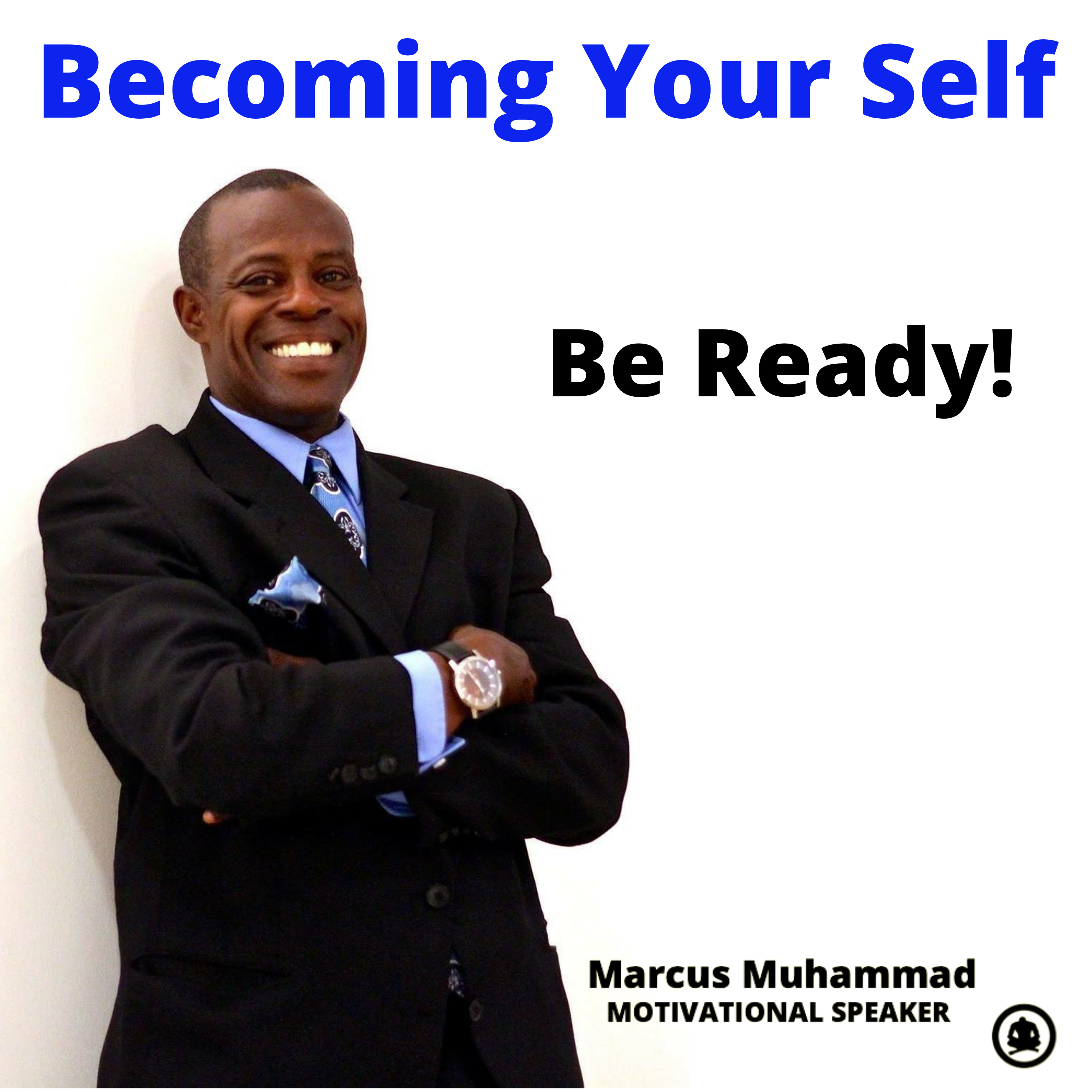 Becoming Yourself w/ Marcus Muhammad