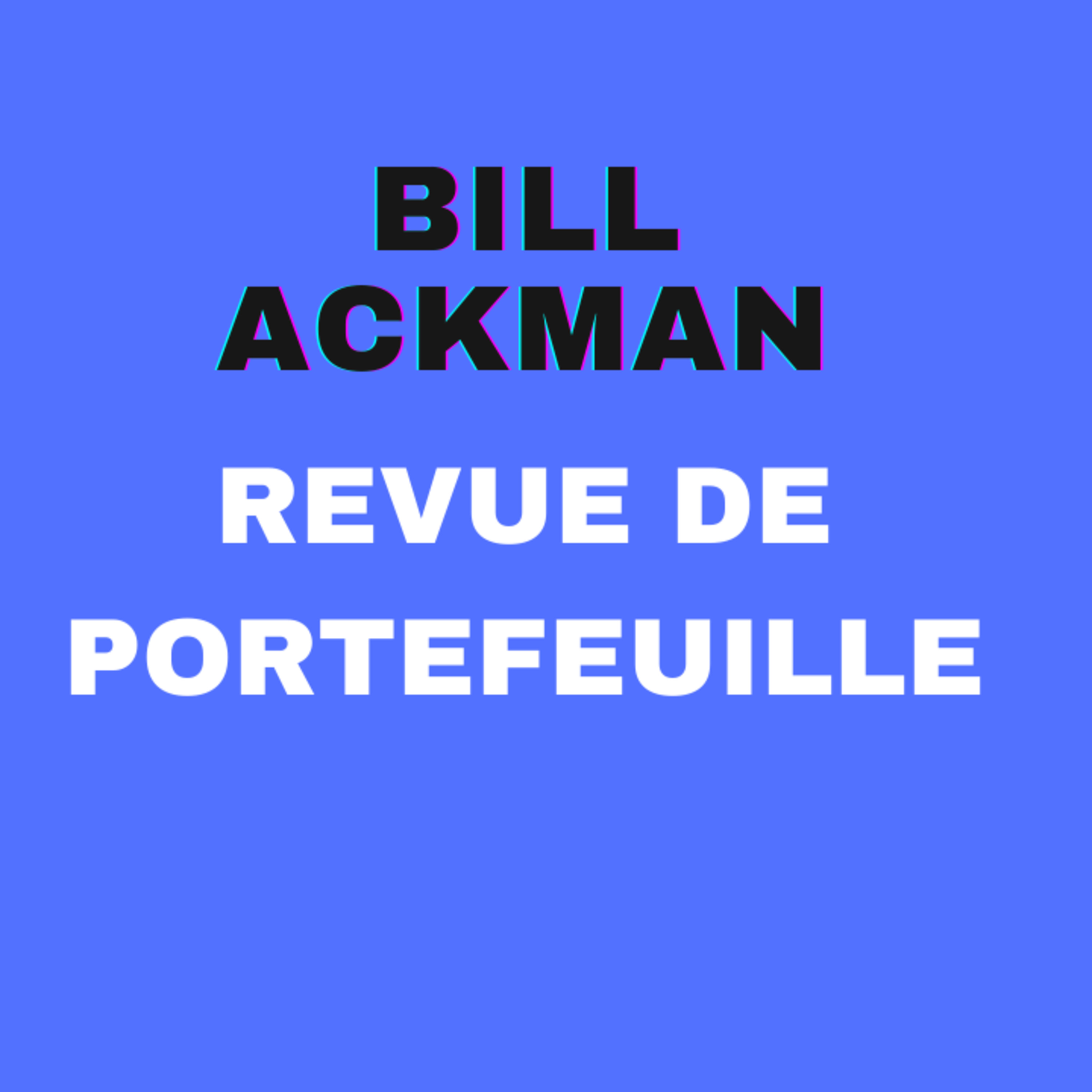 Revue du portefeuille de Bill Ackman