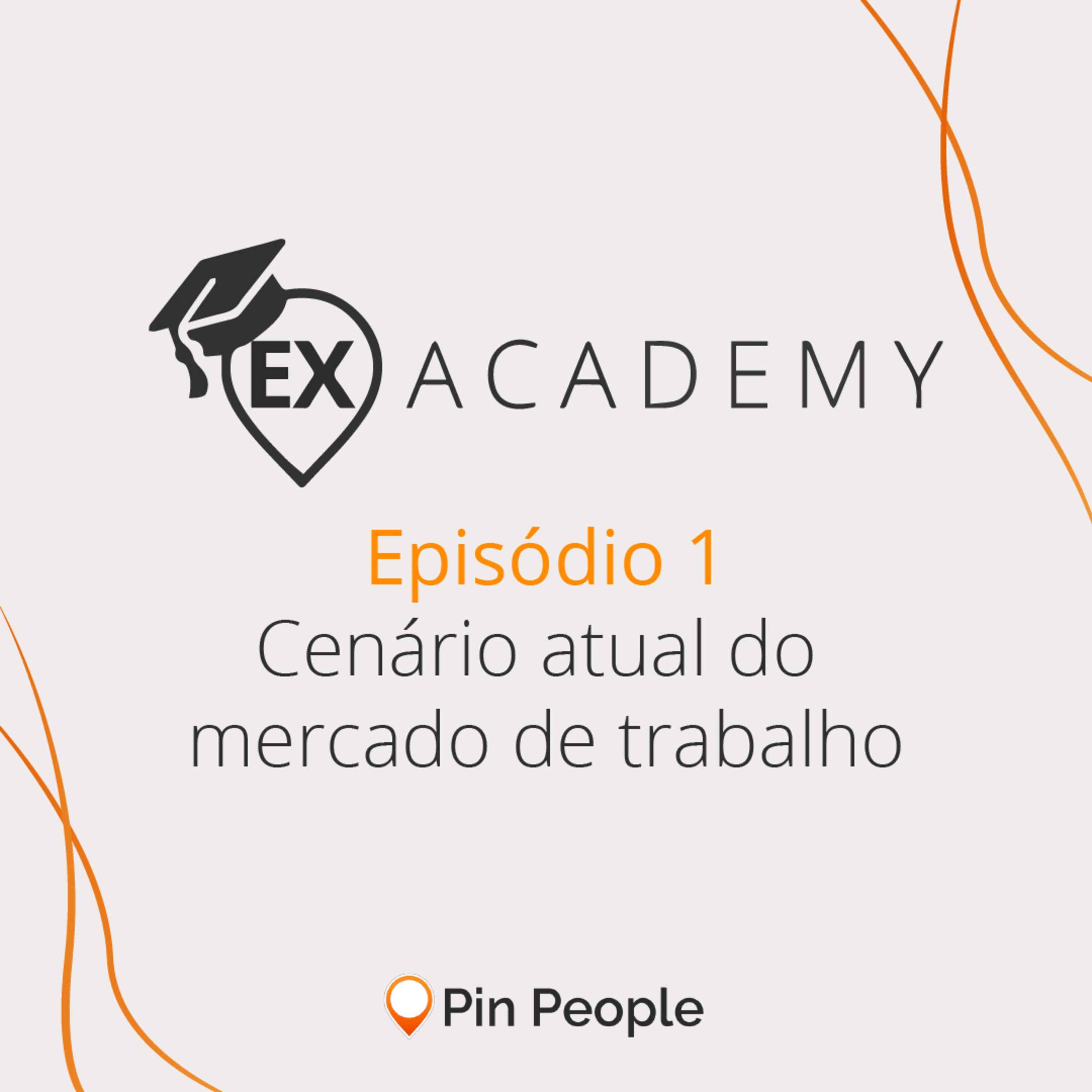EX Academy #EP01: Cenário atual do mercado de trabalho episode artwork