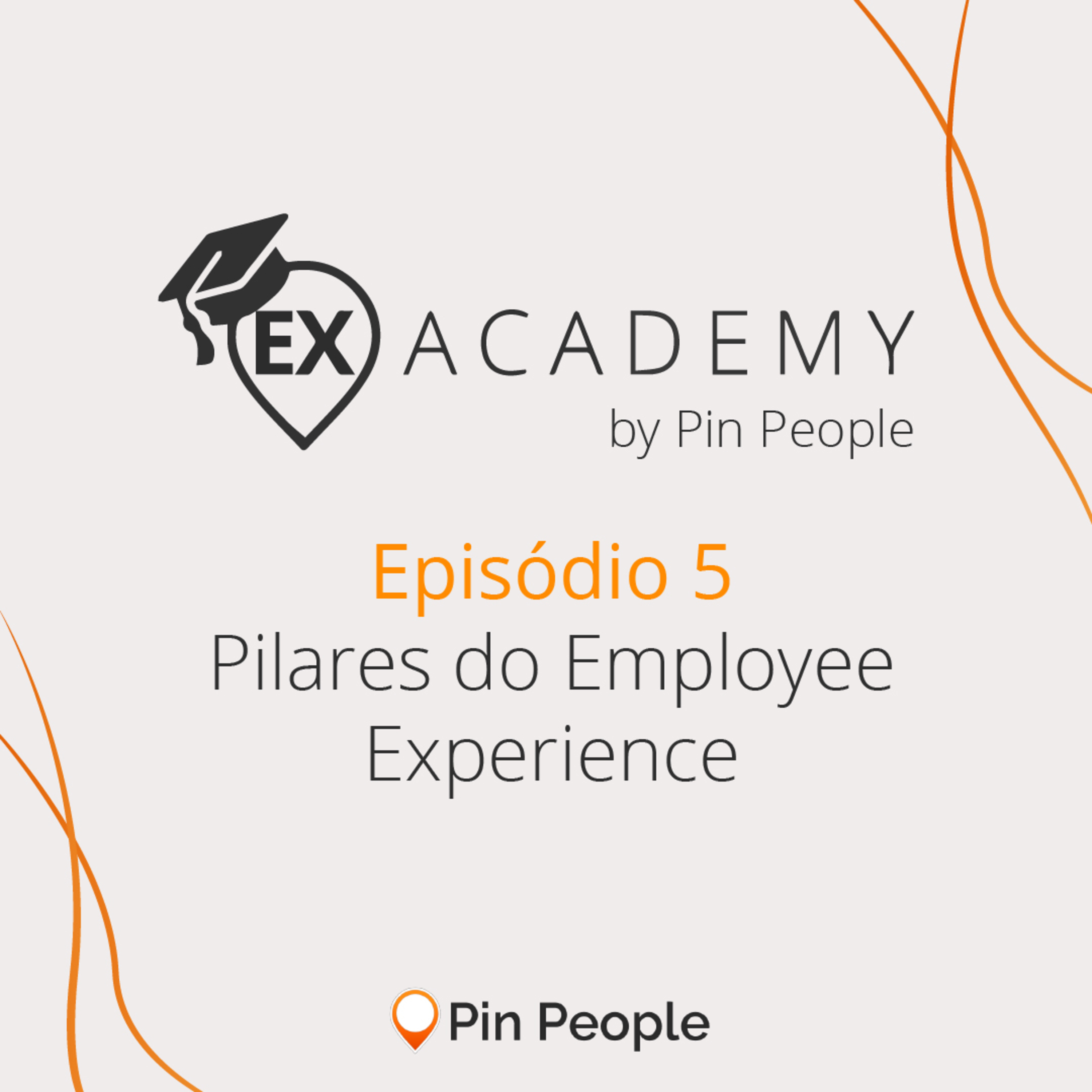 EX Academy EP#05: Pilares do Employee Experience