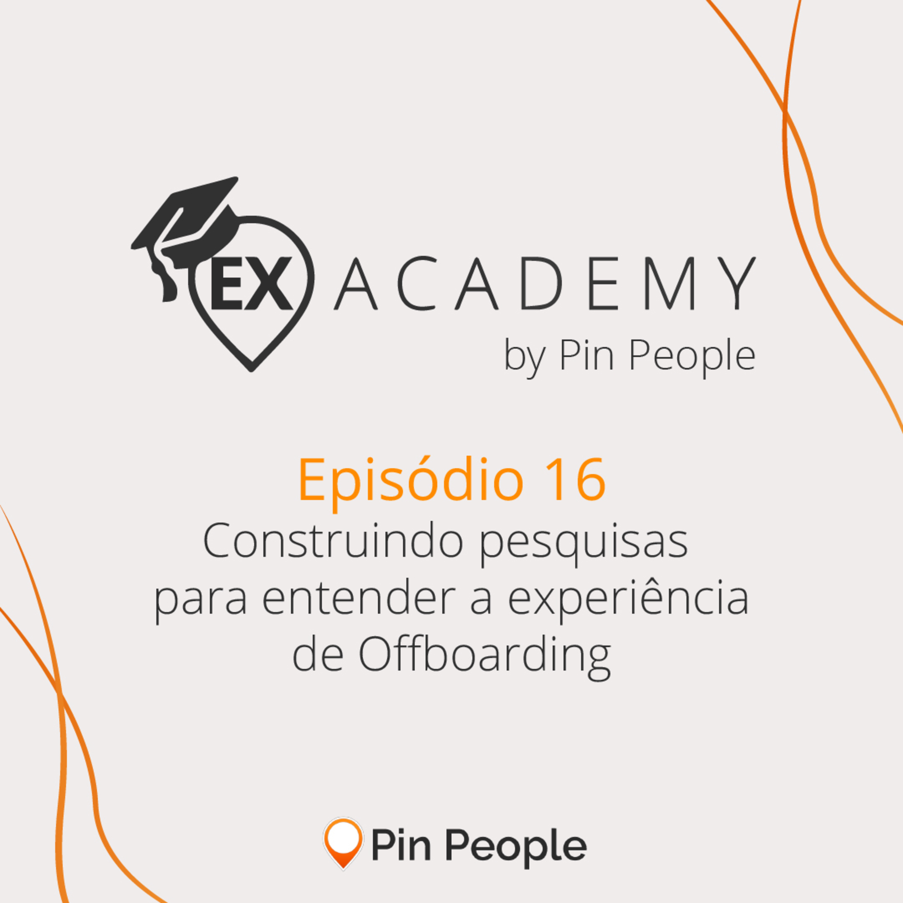 #EP16: Construindo pesquisas para entender a experiência de Offboarding