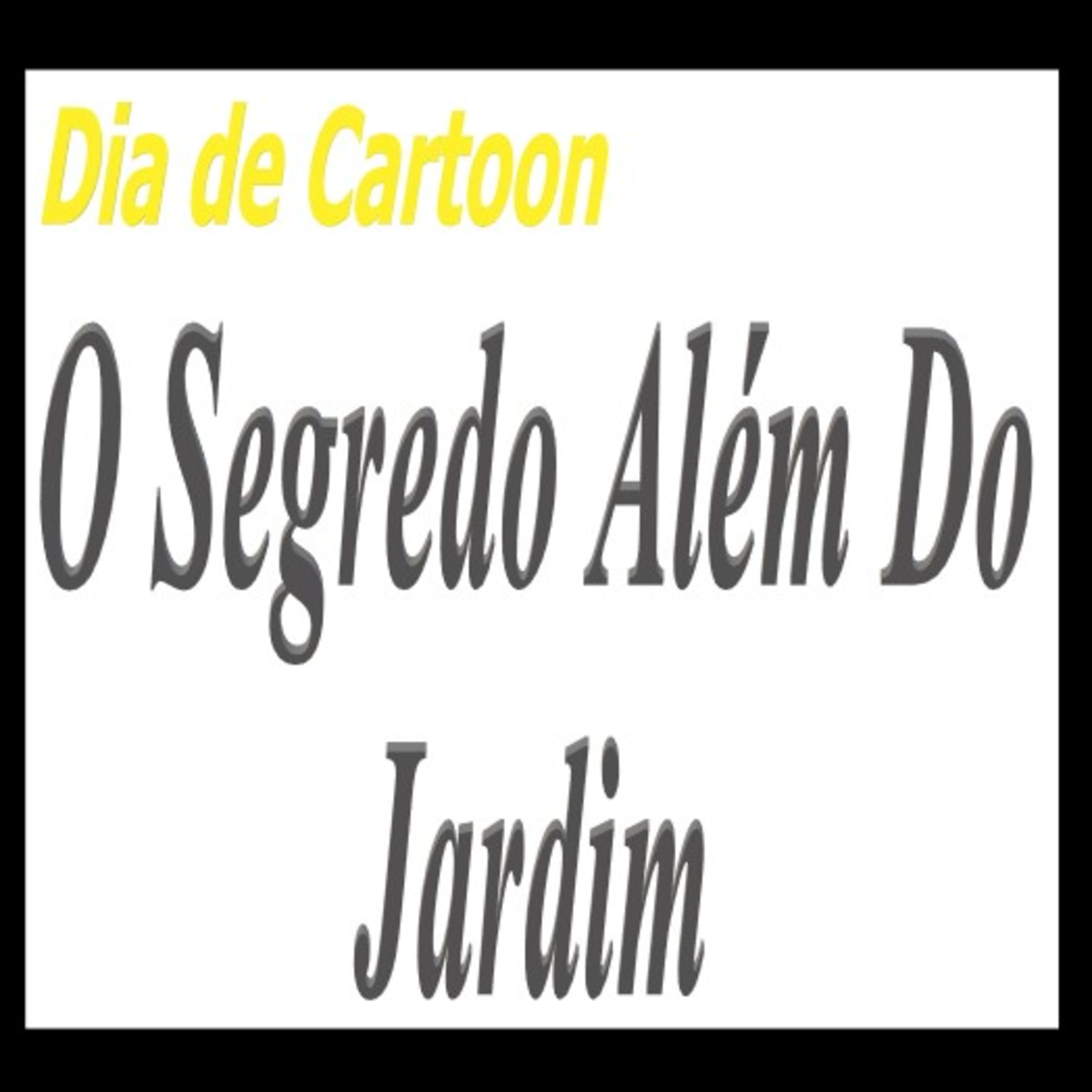 Dia de Cartoon - O Segredo Além do Jardim episode artwork