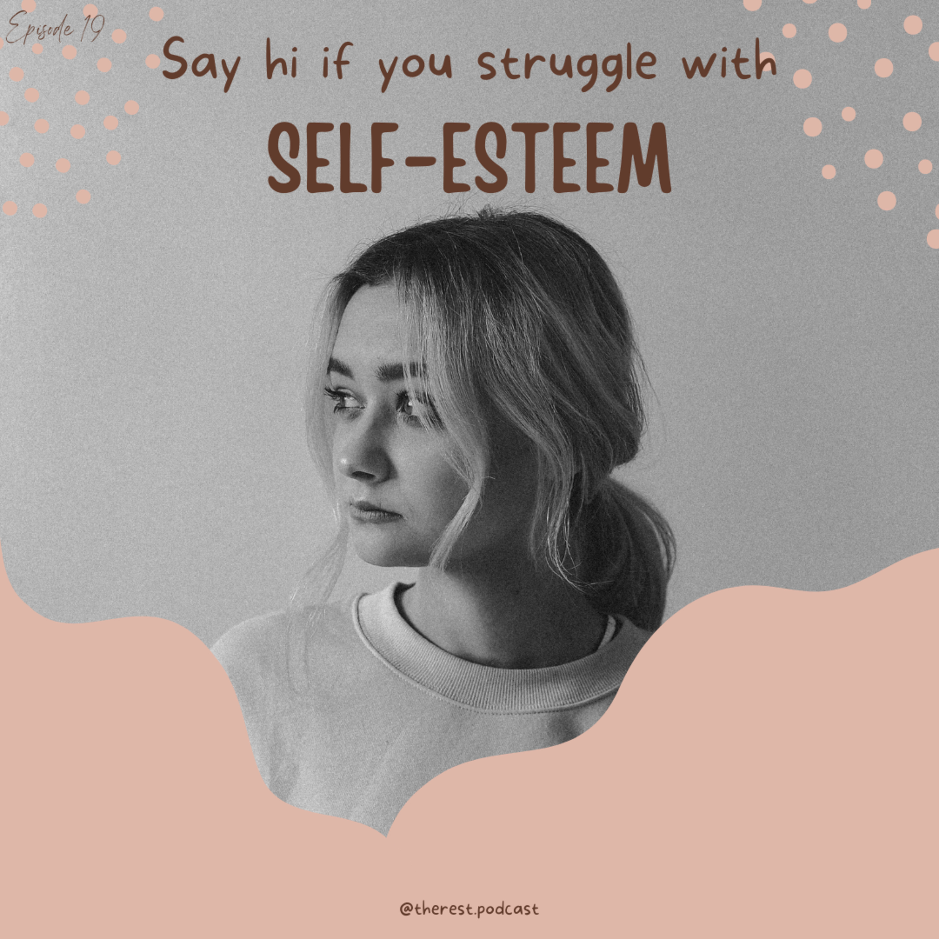 SAY HI IF YOU STRUGGLE WITH SELF ESTEEM 🥲 episode artwork