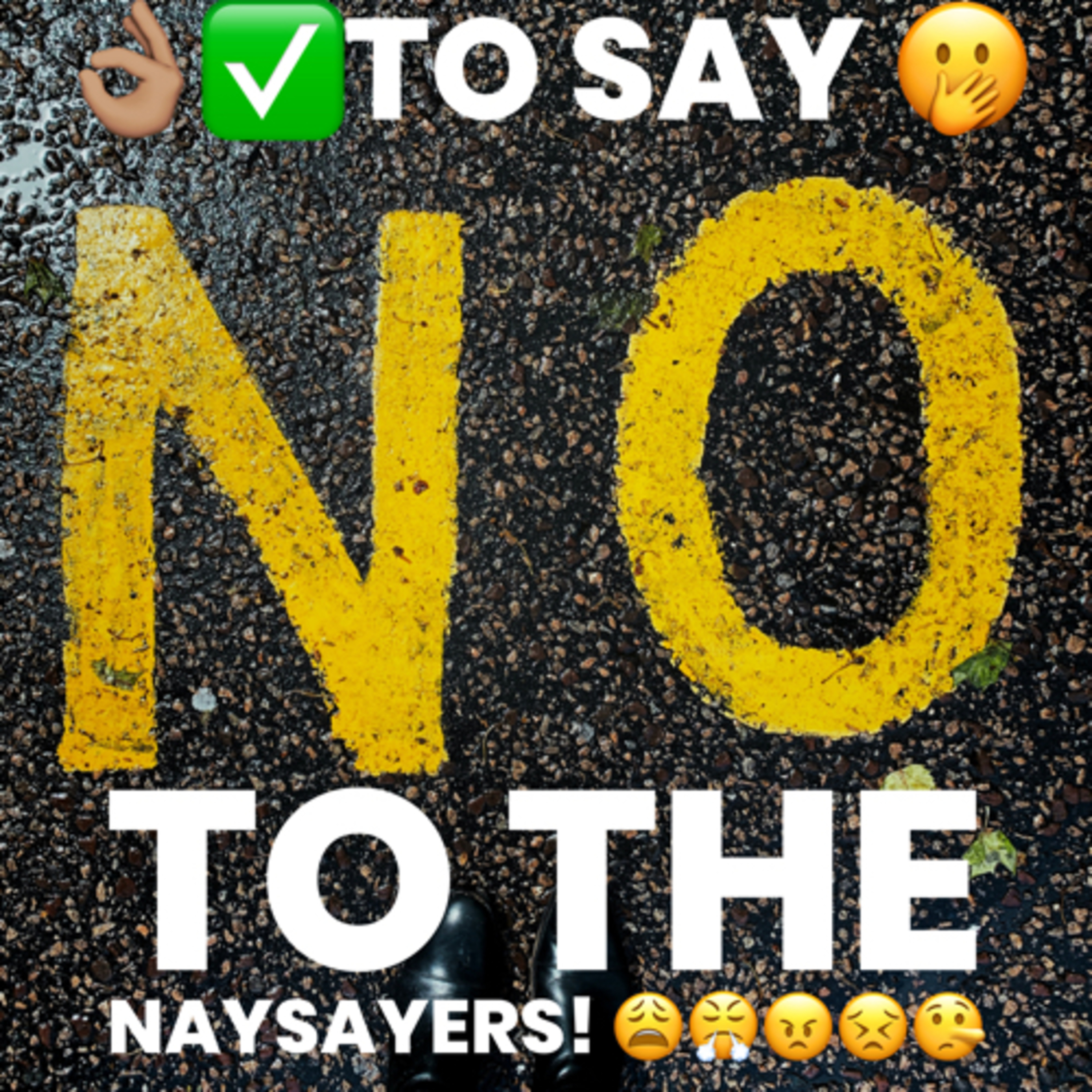 ITS OK ✅ TO SAY NO 🤭😎MORE TO THE NAYSAYERS 😩😠😤🤥🤬 episode artwork