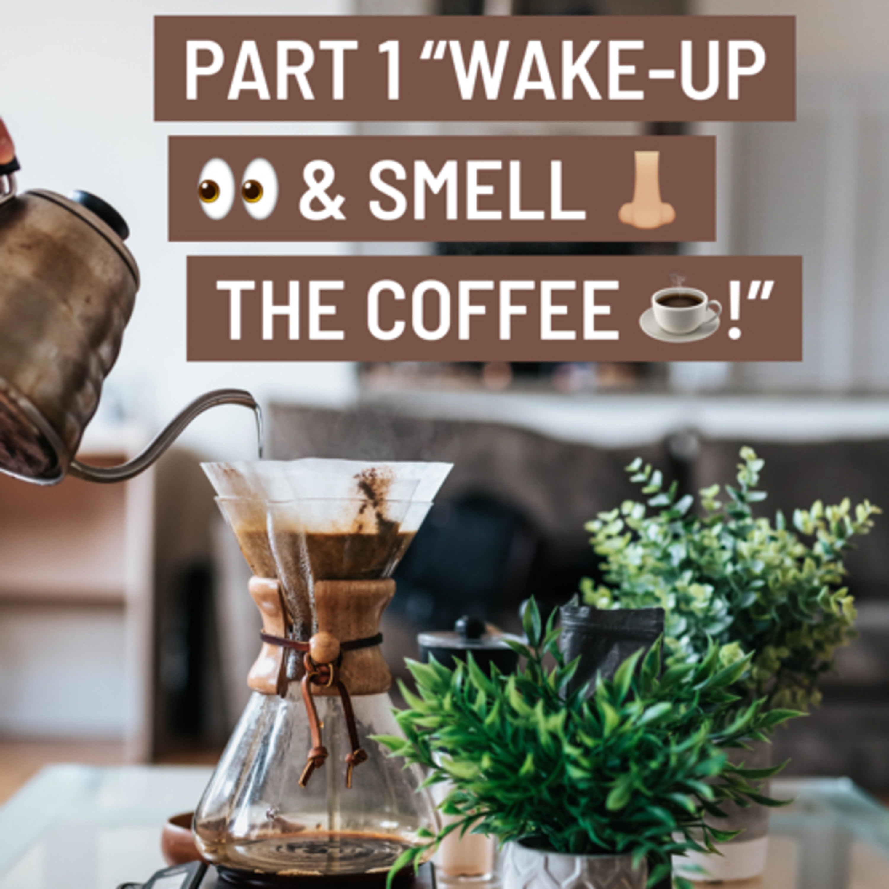 S4 11/22 PART 1 WAKE UP ⬆️ & SMELL 👃🏼 THE COFFEE ☕️!”  episode artwork