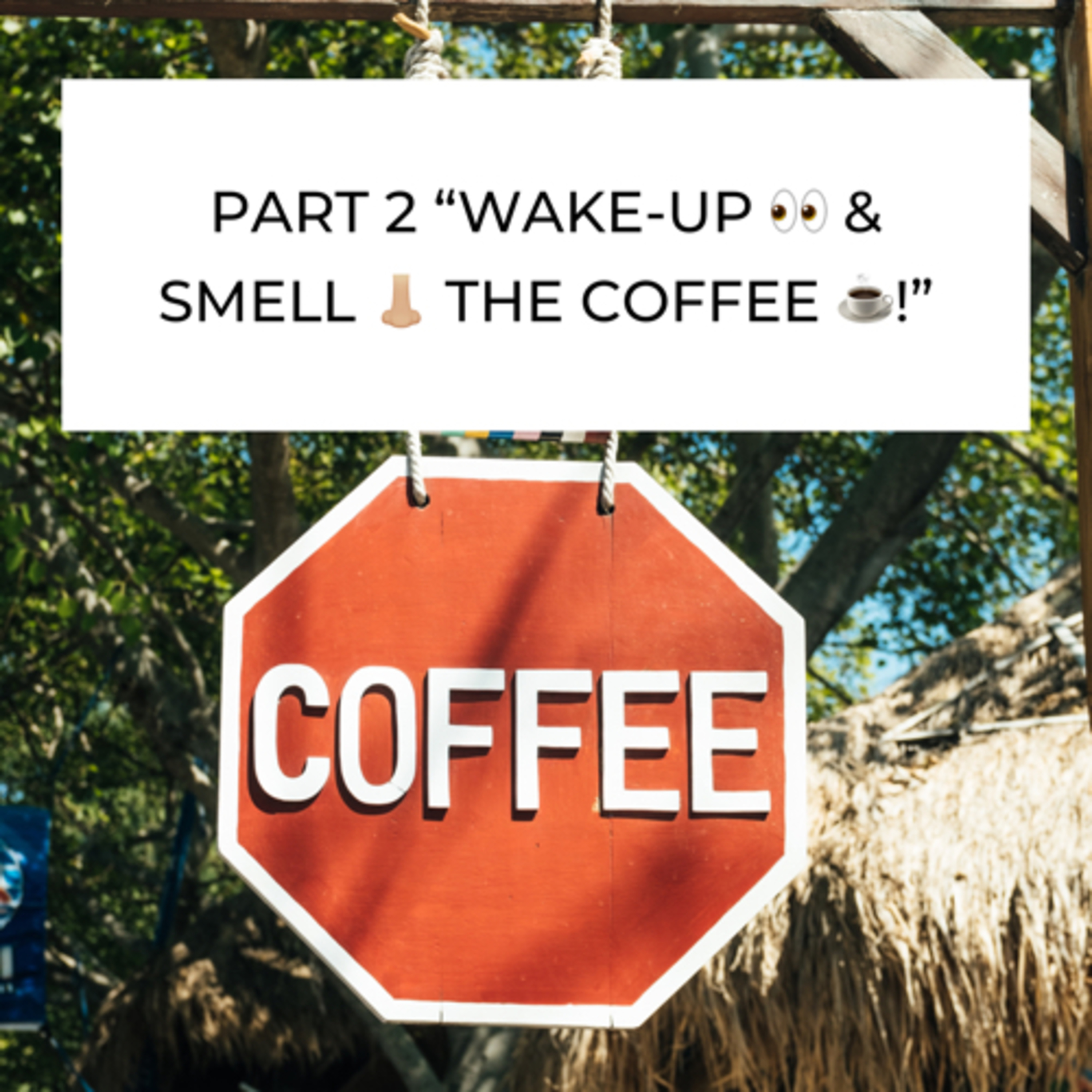 S4 11/22 PART 2 “WAKE-UP 👀 & SMELL 👃🏼 THE COFFEE  episode artwork