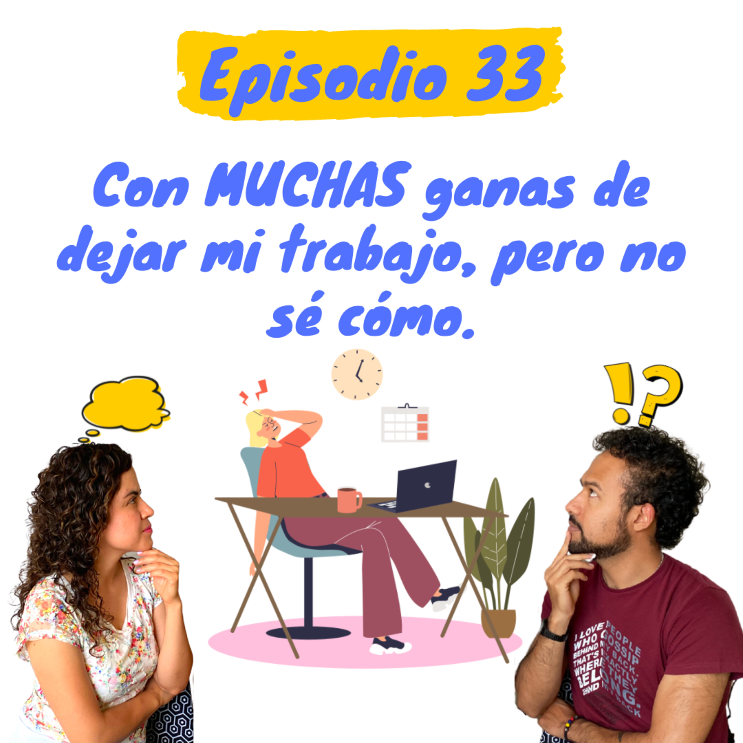 Con MUCHAS ganas de dejar mi trabajo, pero no sé cómo episode artwork