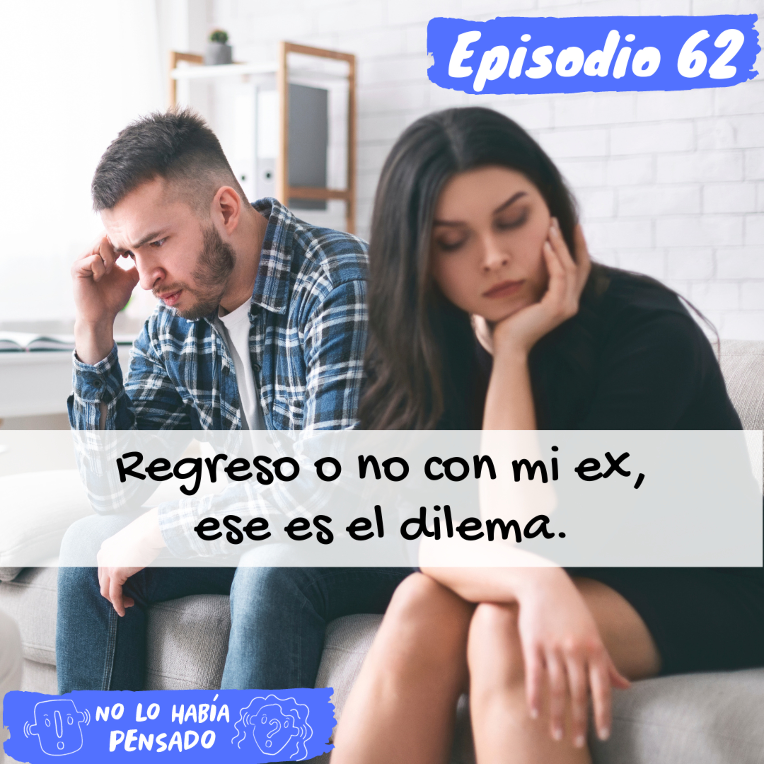 Regreso o no con mi ex, ese es el dilema | Relaciones episode artwork