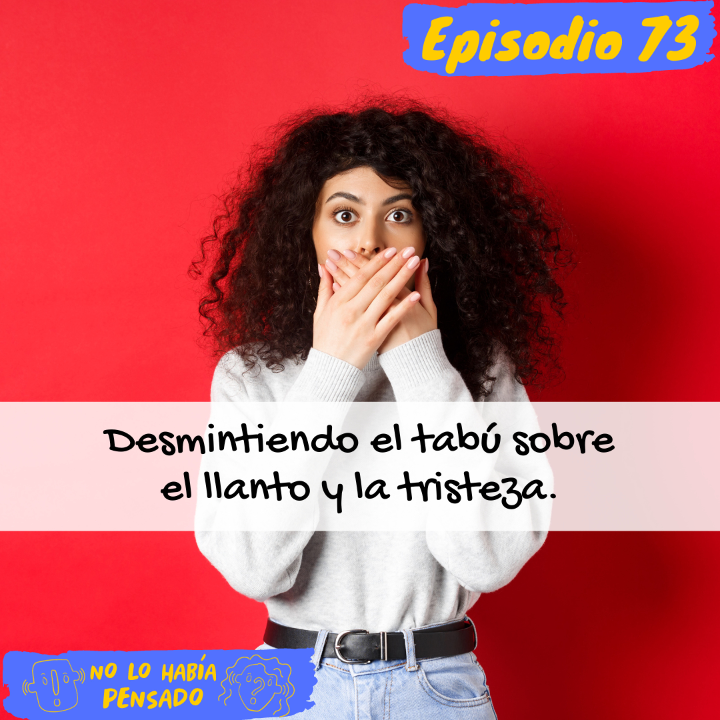 Desmintiendo el tabú del llanto y la tristeza. episode artwork