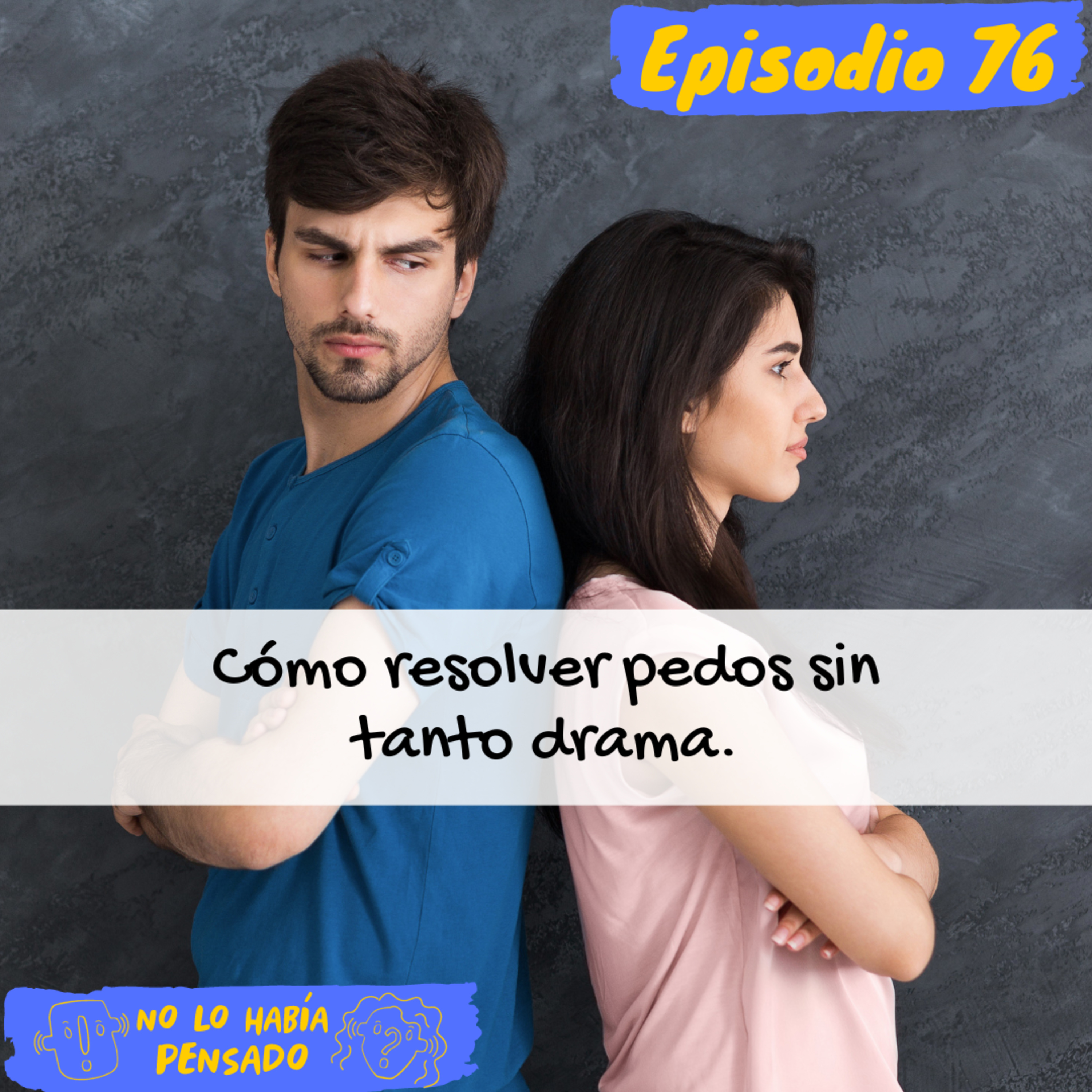 Cómo resolver pedos sin tanto drama | Resolución de conflictos episode artwork