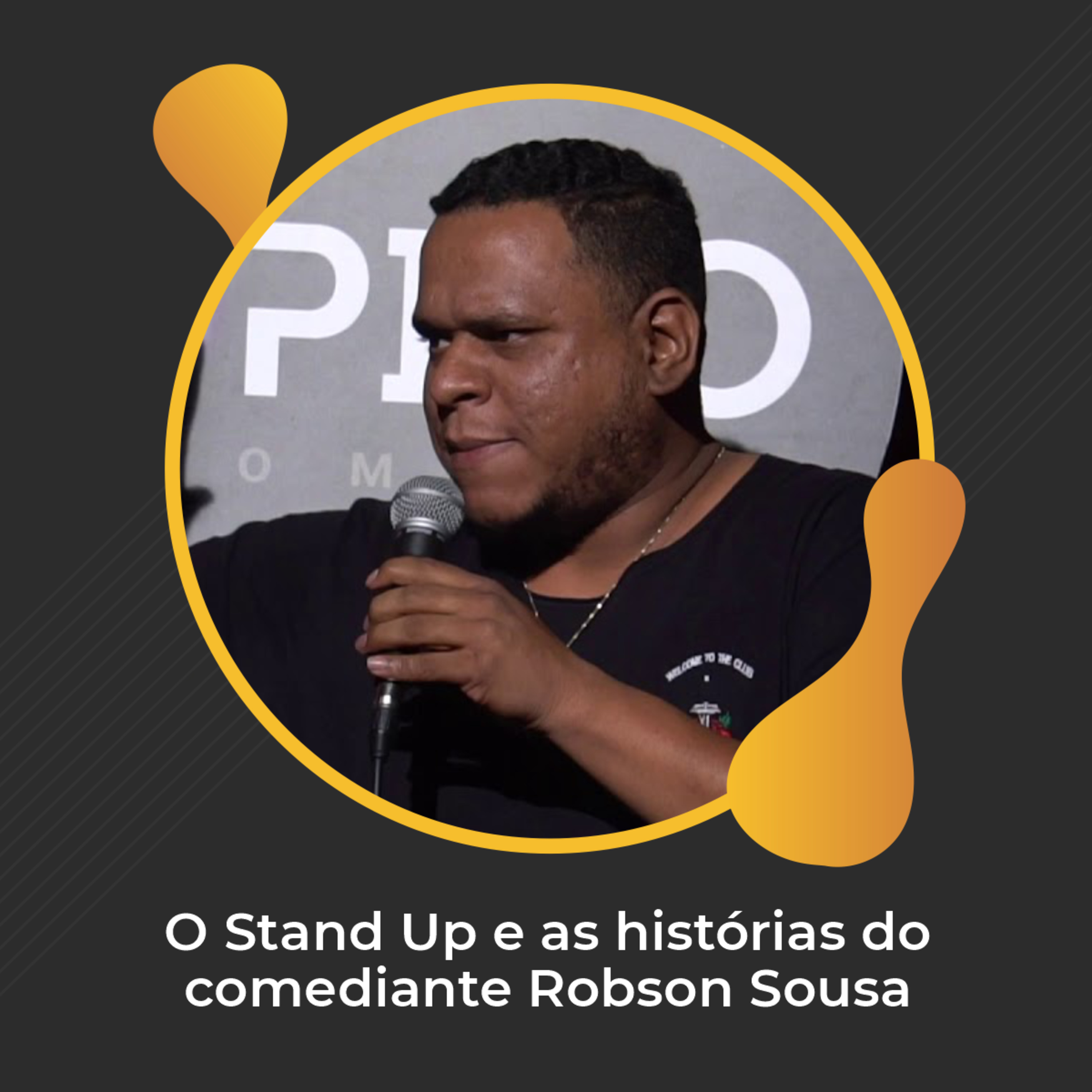 #27 - O Stand Up e a histórias do comediante Robson Sousa episode artwork