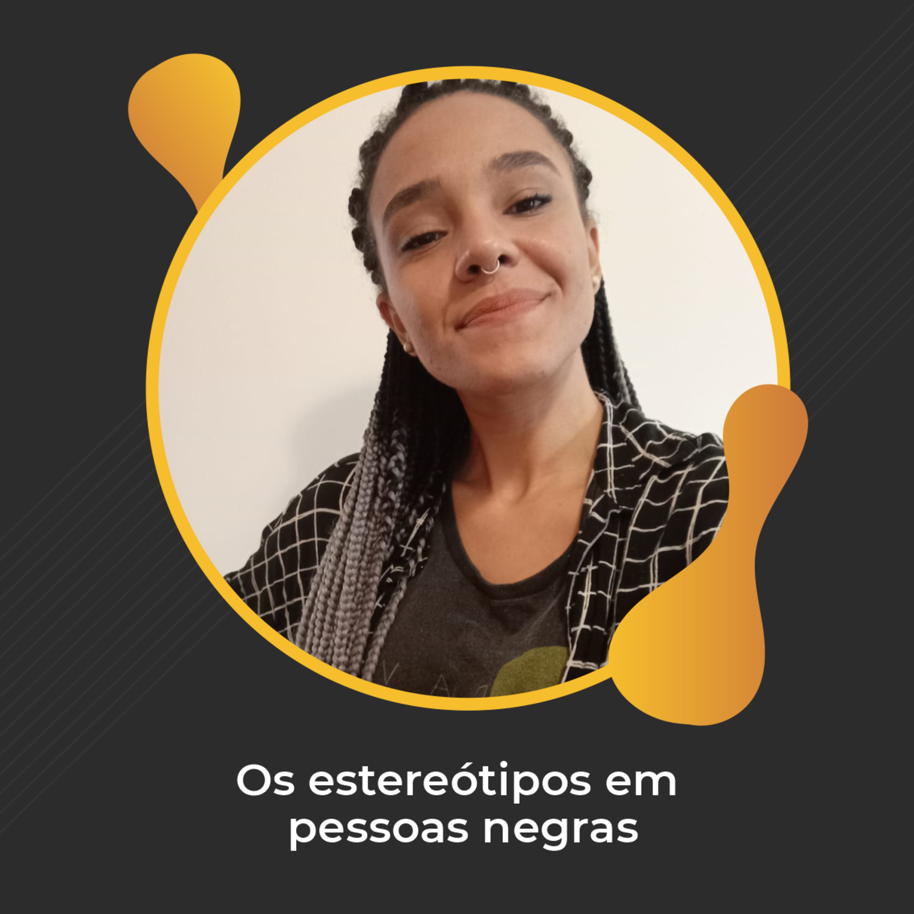 #39 - Os estereótipos em pessoas negras