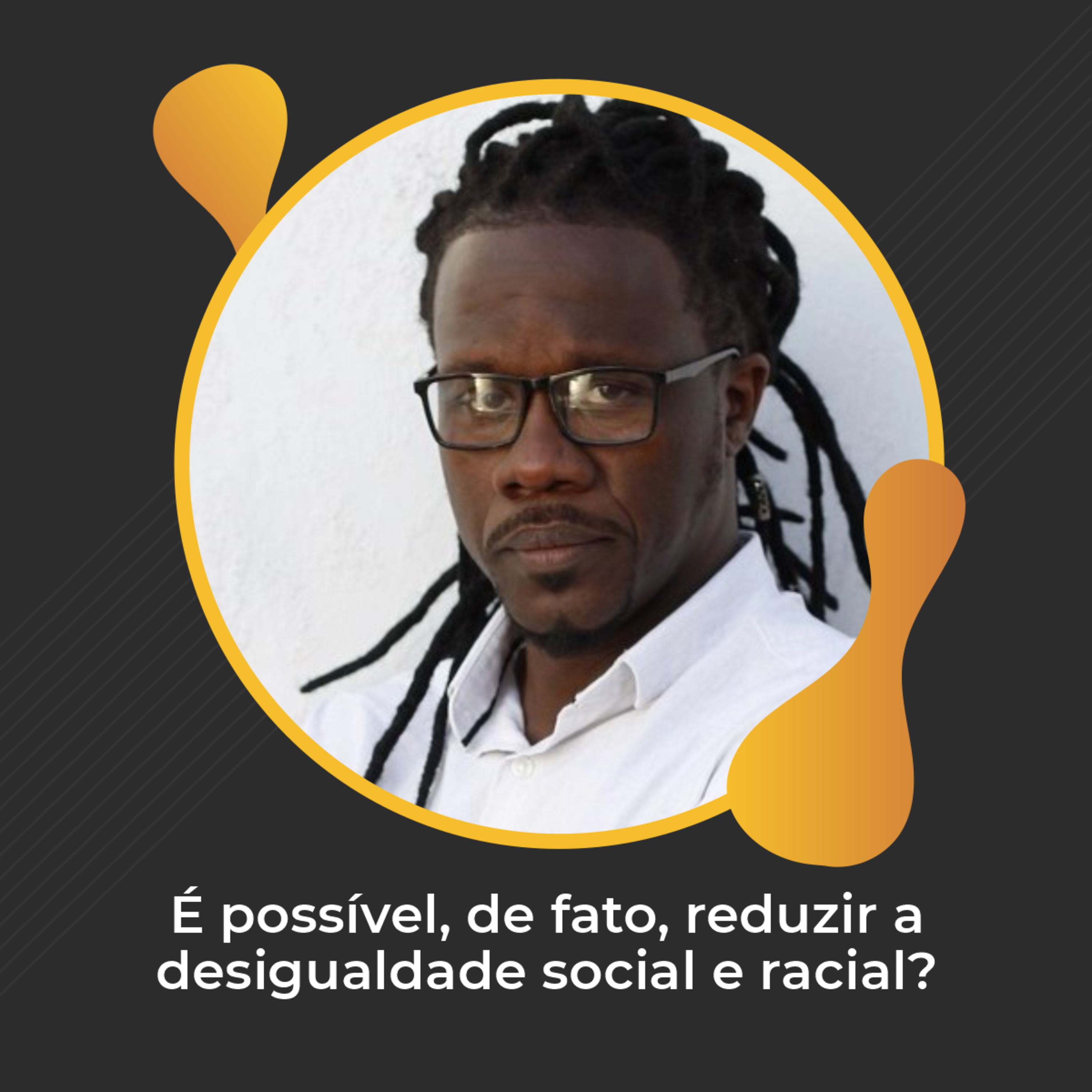 #53 - É possível, de fato, reduzir a desigualdade social e racial? - Jorge X episode artwork