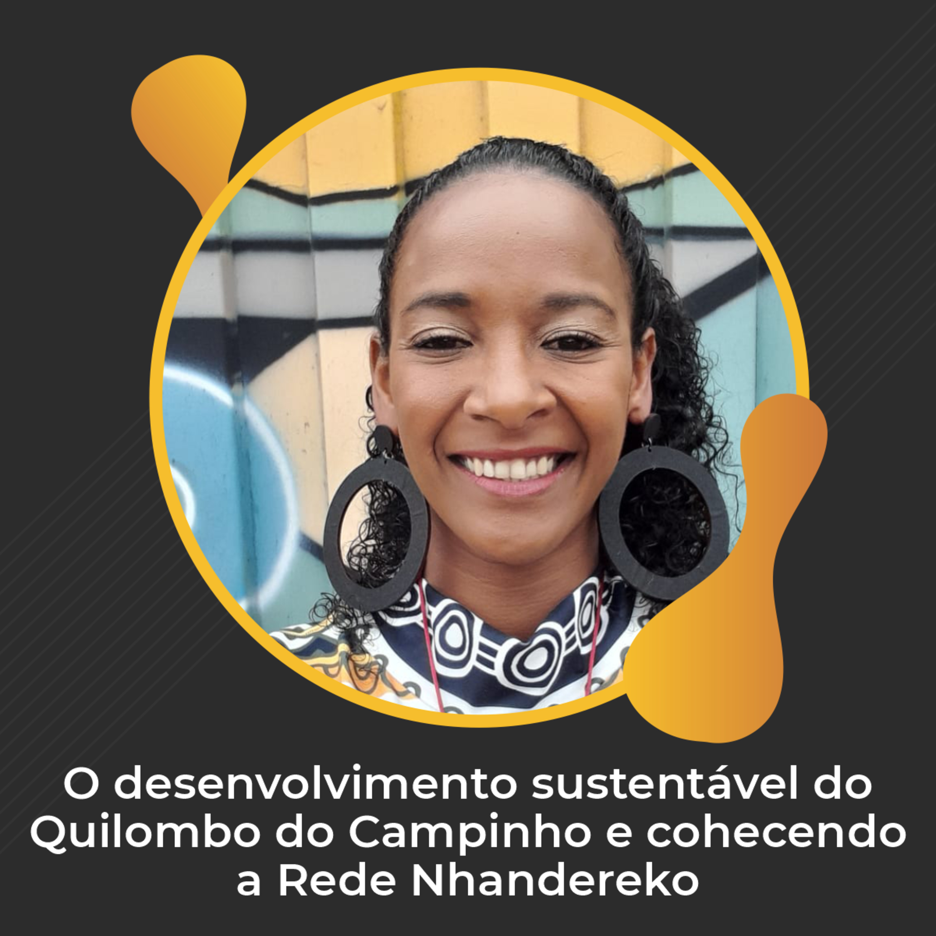 #59 - O desenvolvimento sustentável do Quilombo do Campinho e cohecendo a Rede Nhandereko - Daniele Elias episode artwork