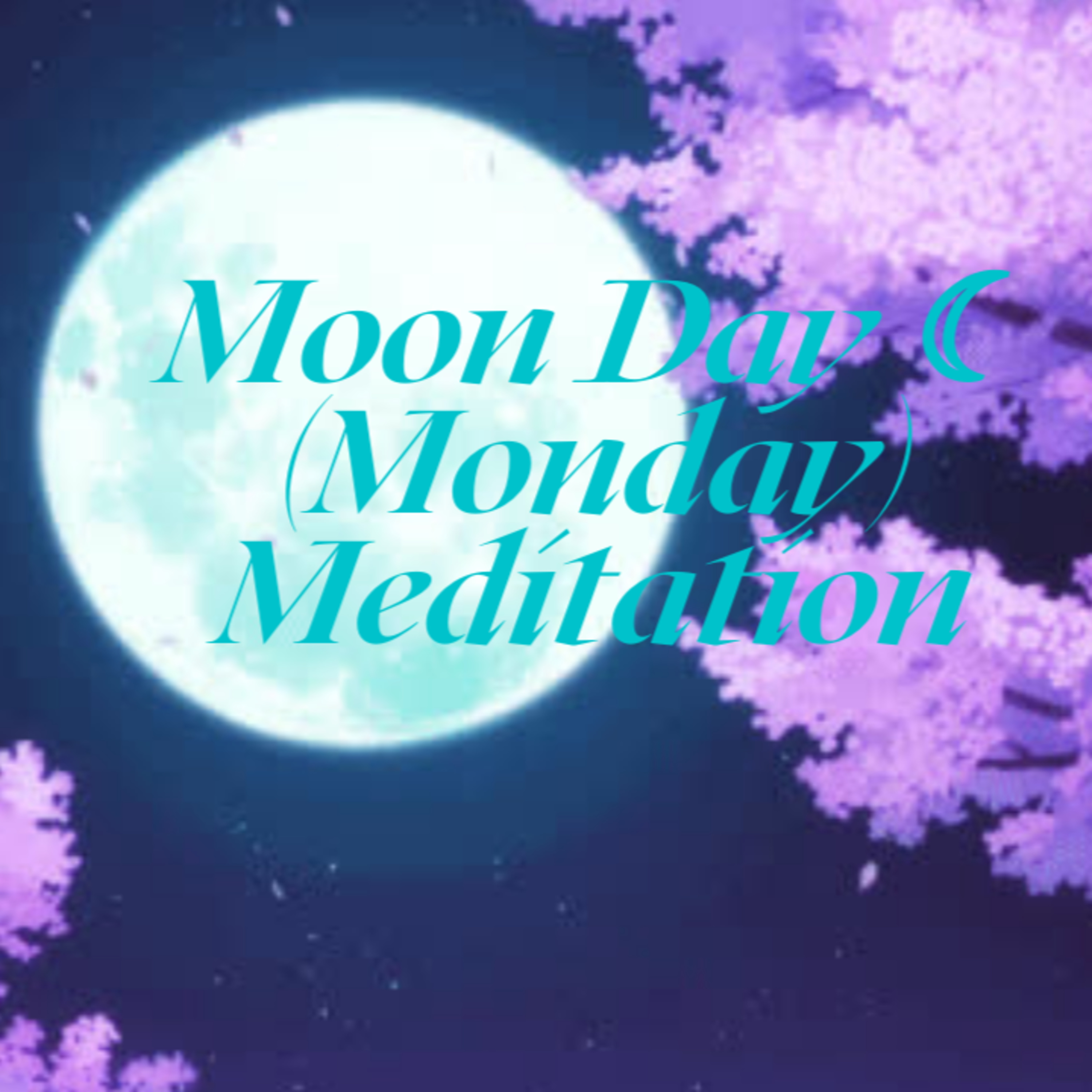 Moon Day ☾ (Monday) Meditation