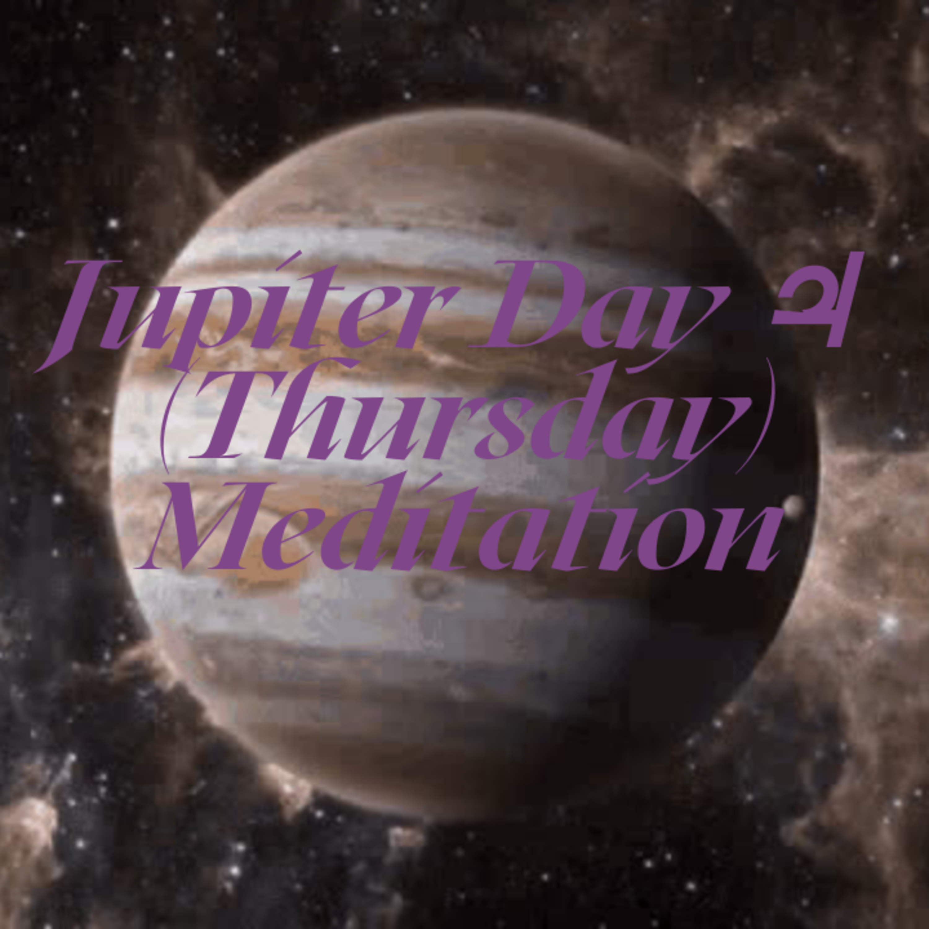 Jupiter Day ♃ (Thursday) Meditation