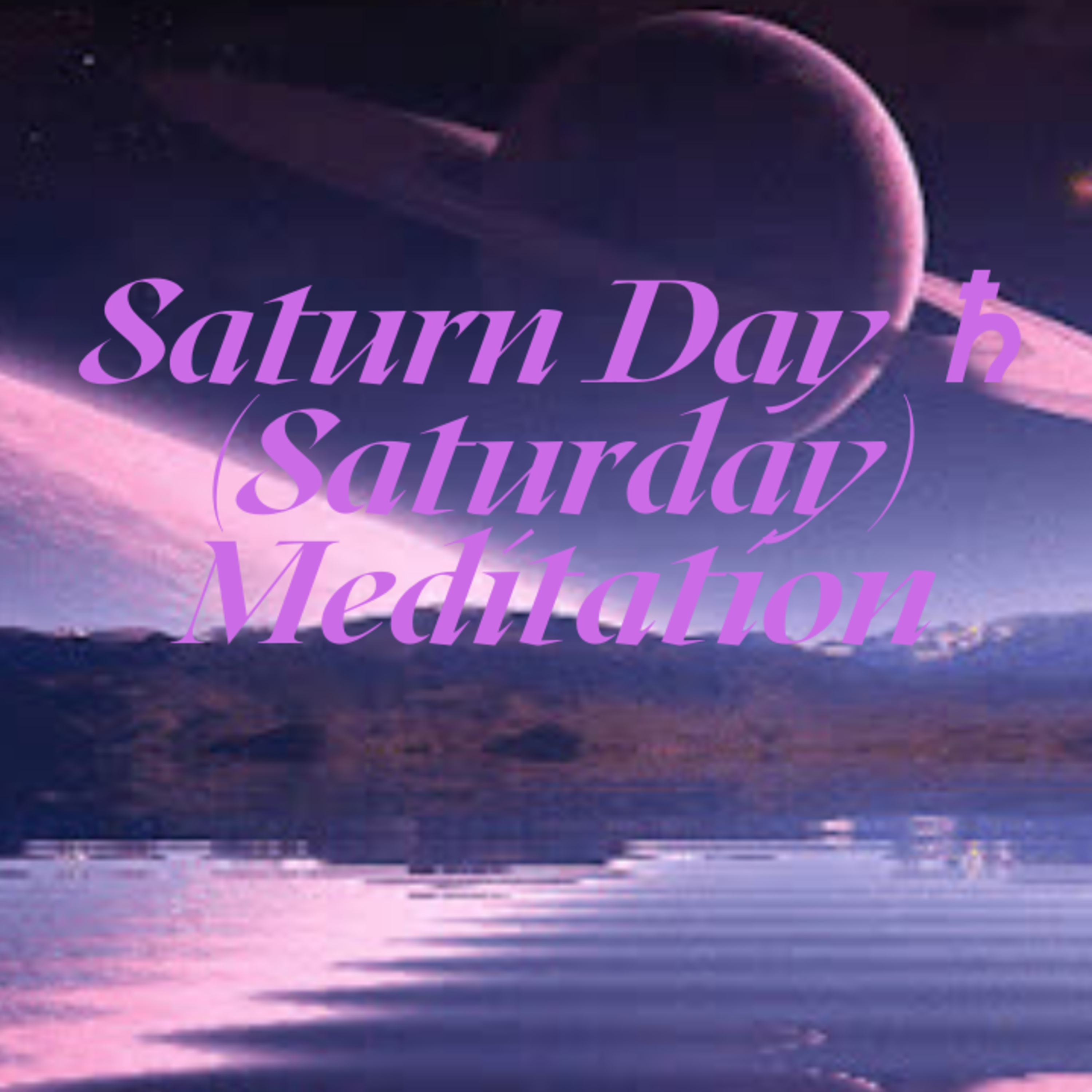 Saturn Day ♄ (Saturday) Meditation