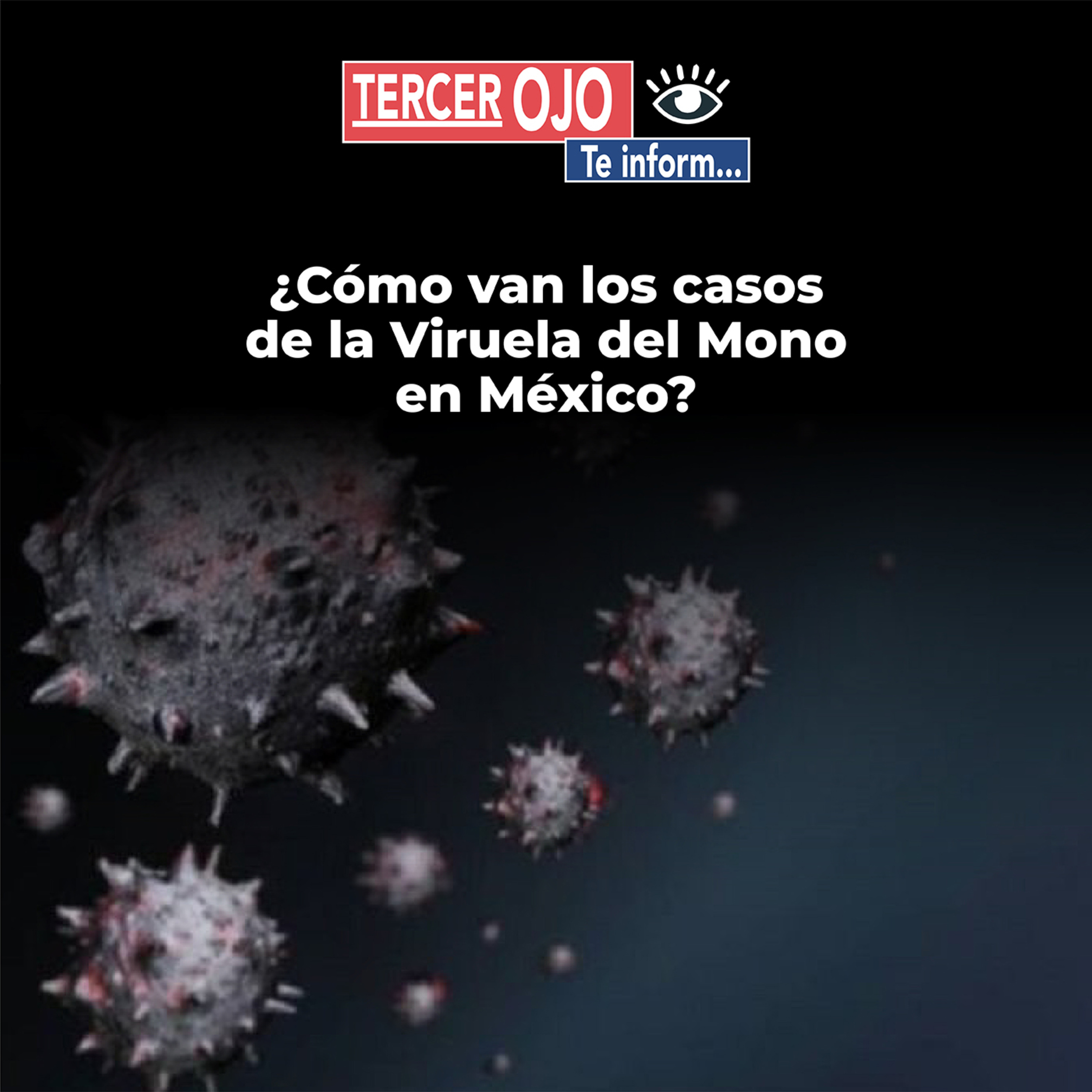 Tercer Ojo te Informa: ¿Cómo van los casos de la viruela de mono en México? episode artwork