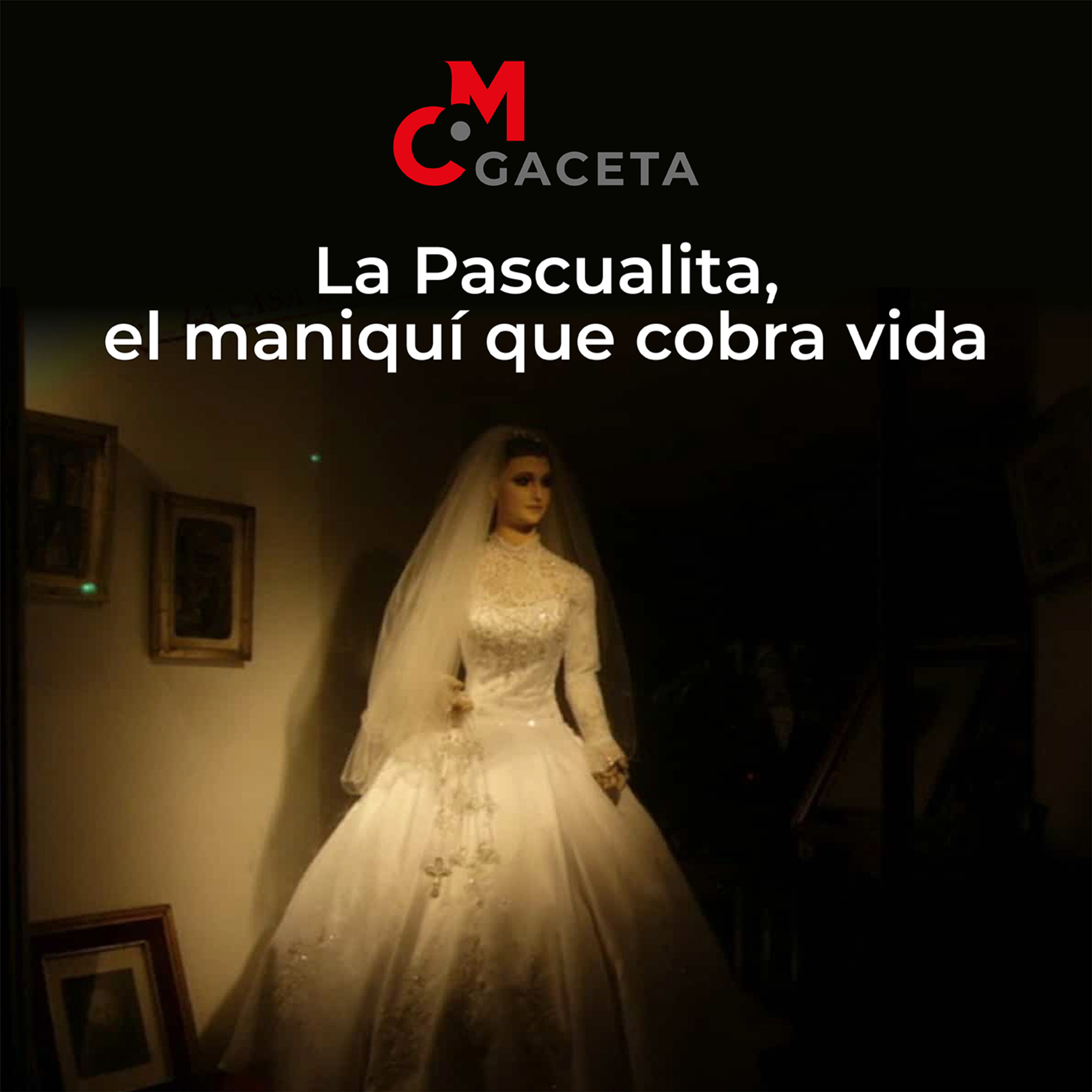Gaceta MC: La Pascualita, el maniquí que cobra vida episode artwork