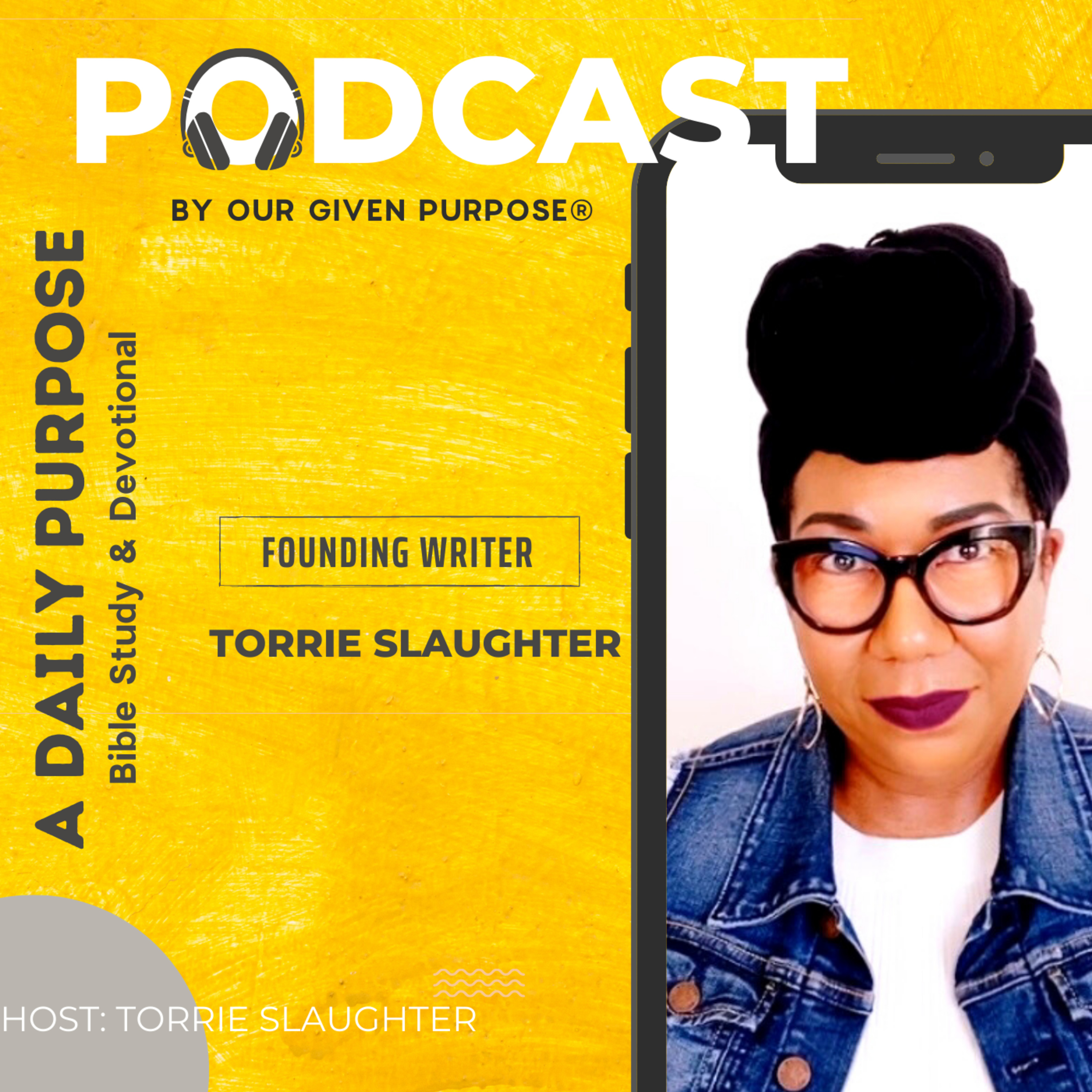 Our Given Purpose with Torrie Slaughter