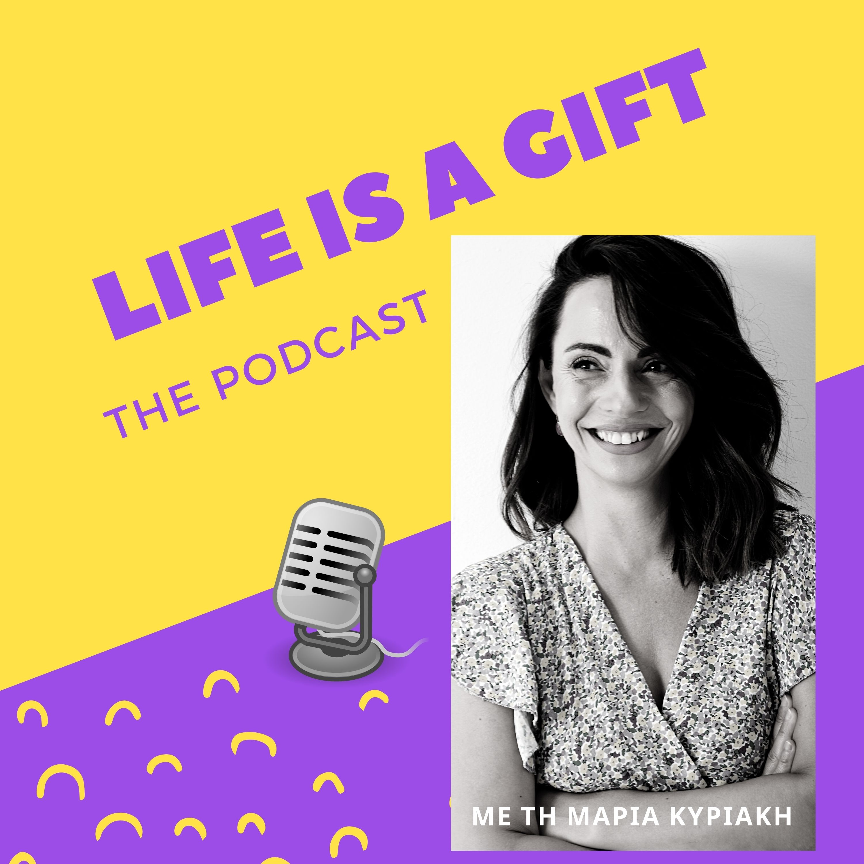 Life is a gift | με τη Μαρία Κυριάκη