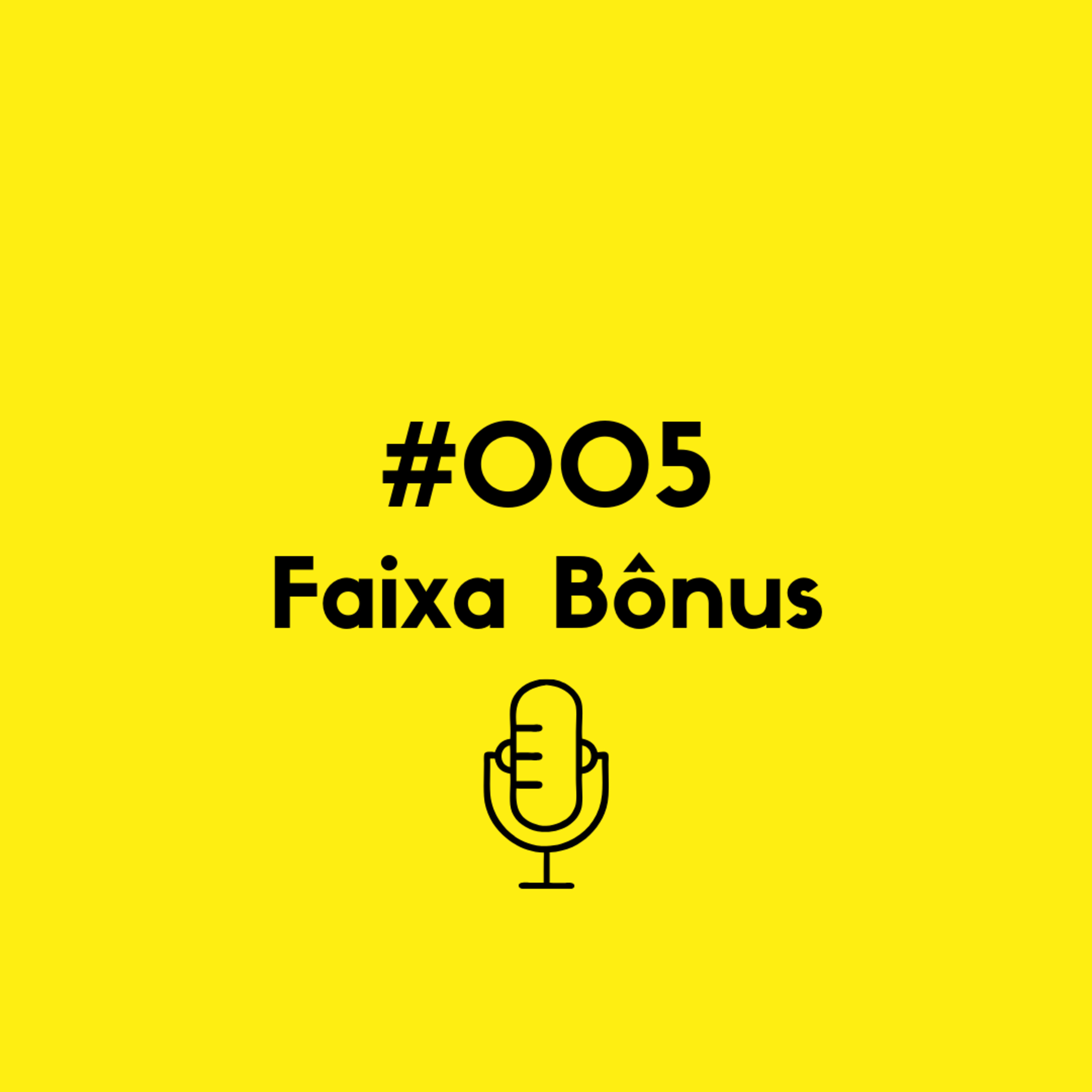 #005 Precisamos falar sobre a Faixa Bônus #005 Precisamos falar sobre a Faixa Bônus