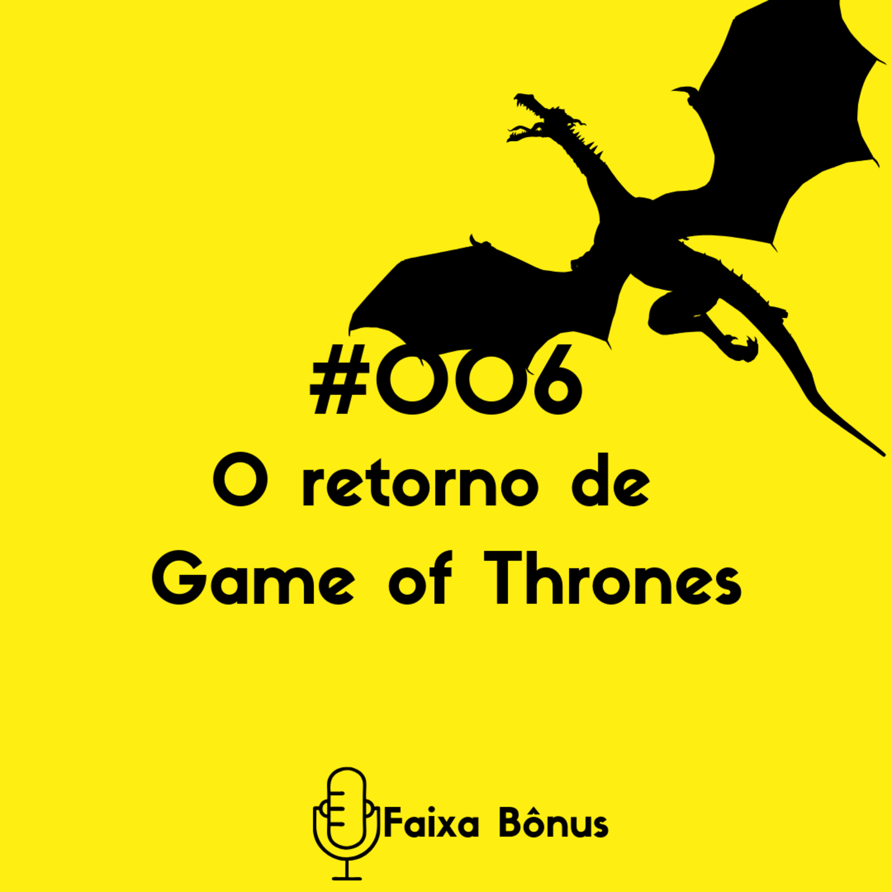 #006 O retorno de Game of Thrones #006 O retorno de Game of Thrones