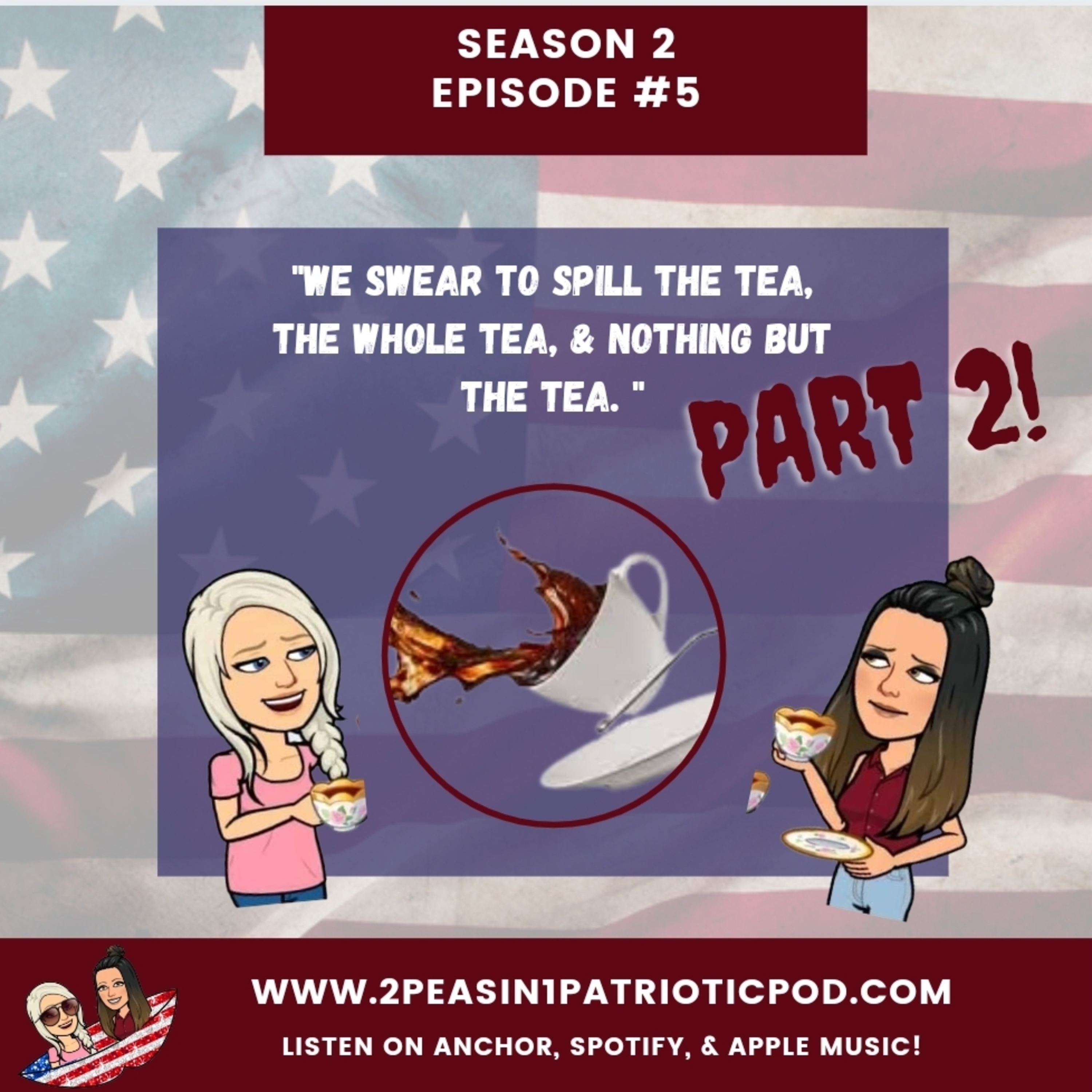 PART 2 - "We promise to spill the tea, the whole tea, & nothing but the tea."  episode artwork