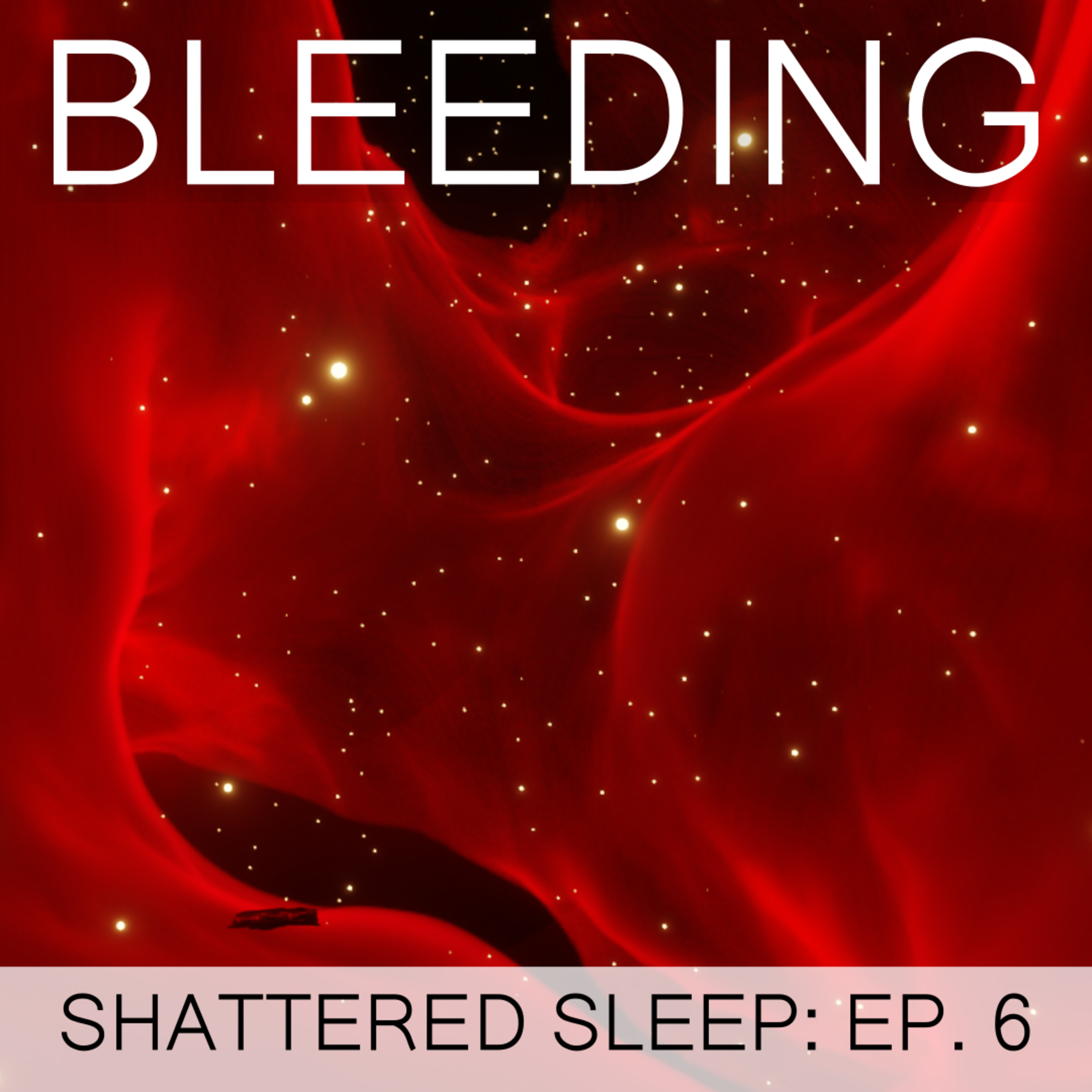 Shattered Sleep Ep. 6 - Bleeding episode artwork