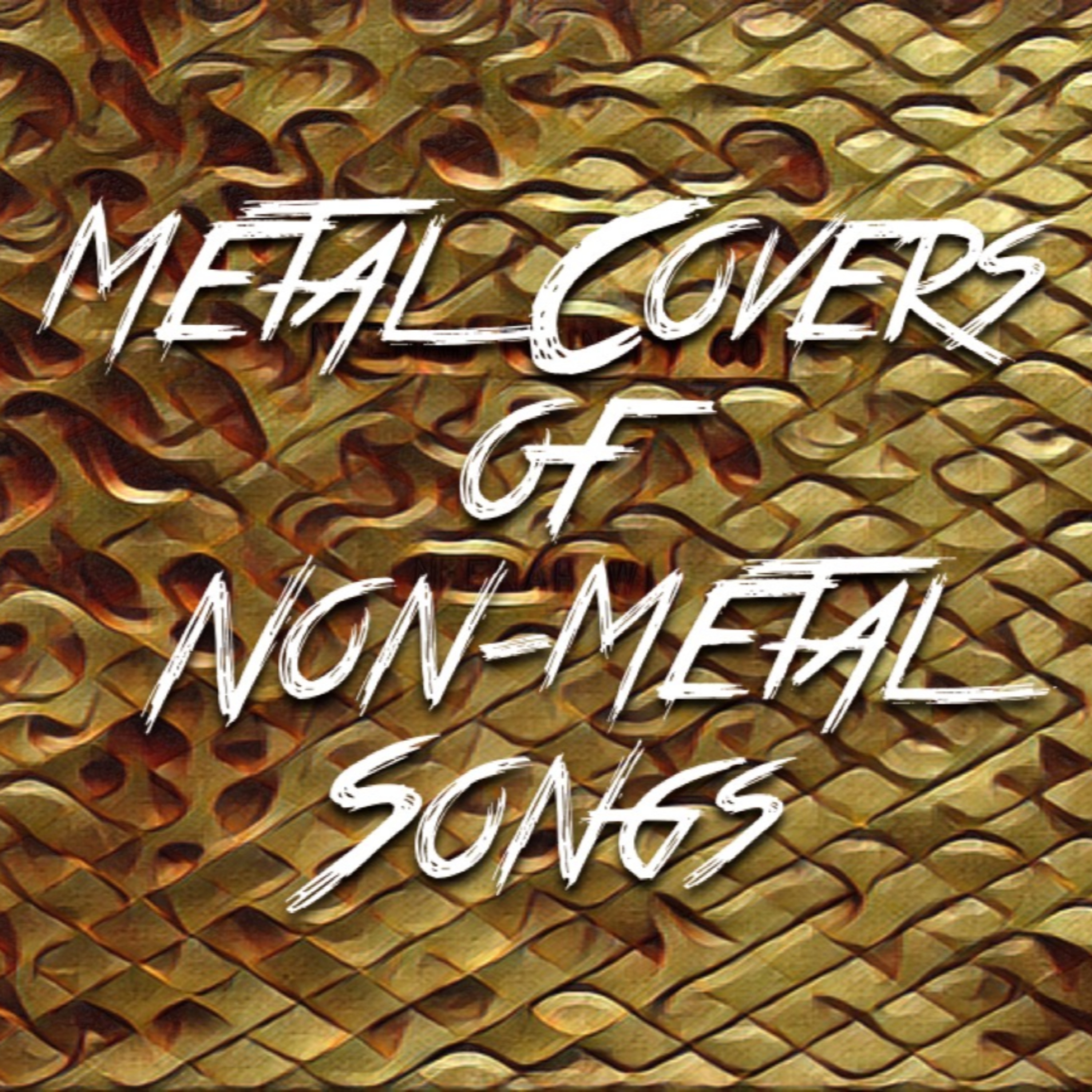 Metal Covers of Non-Metal Songs (No Music Segments) episode artwork
