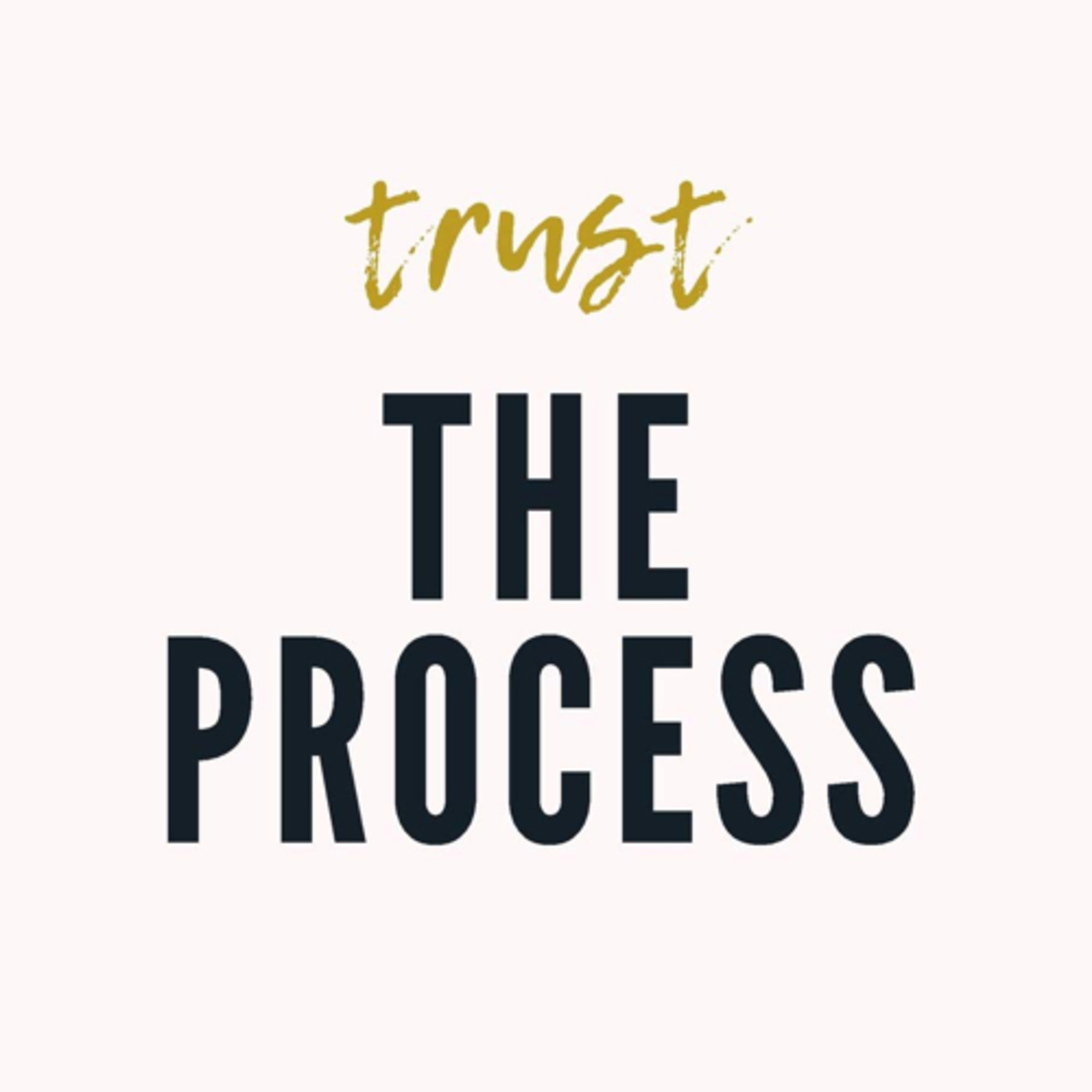 Trust the process!  episode artwork