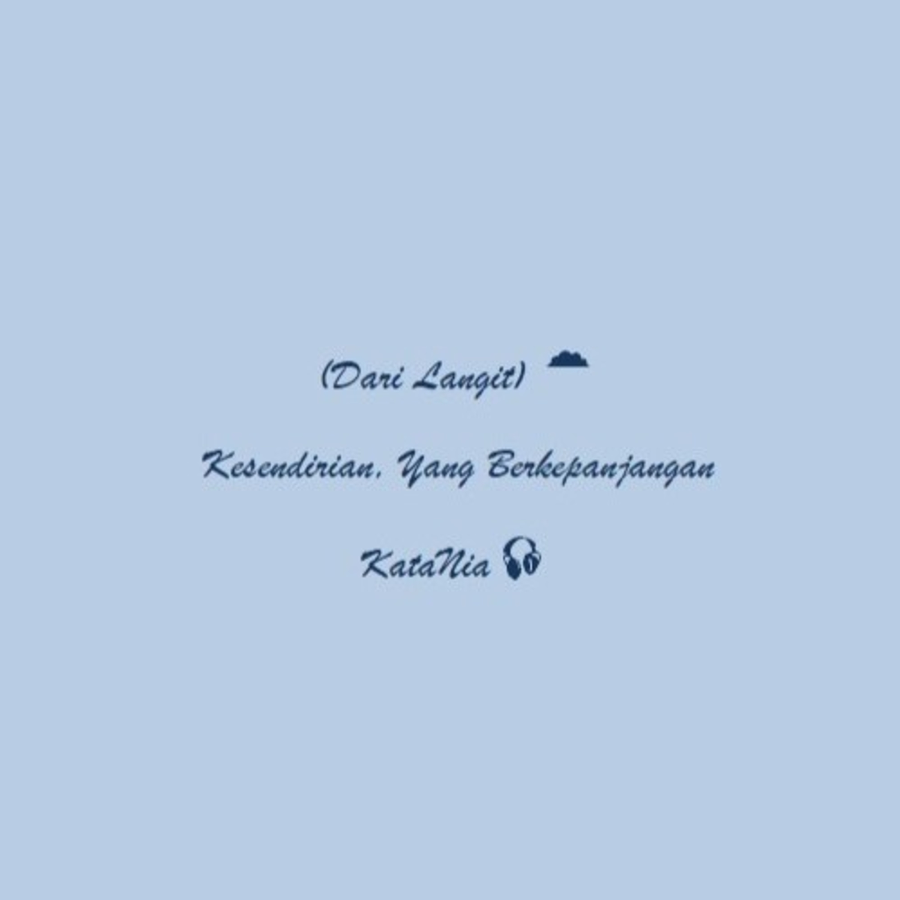 Dari Langit ☁️ : Kesendirian, Yang Berkepanjangan