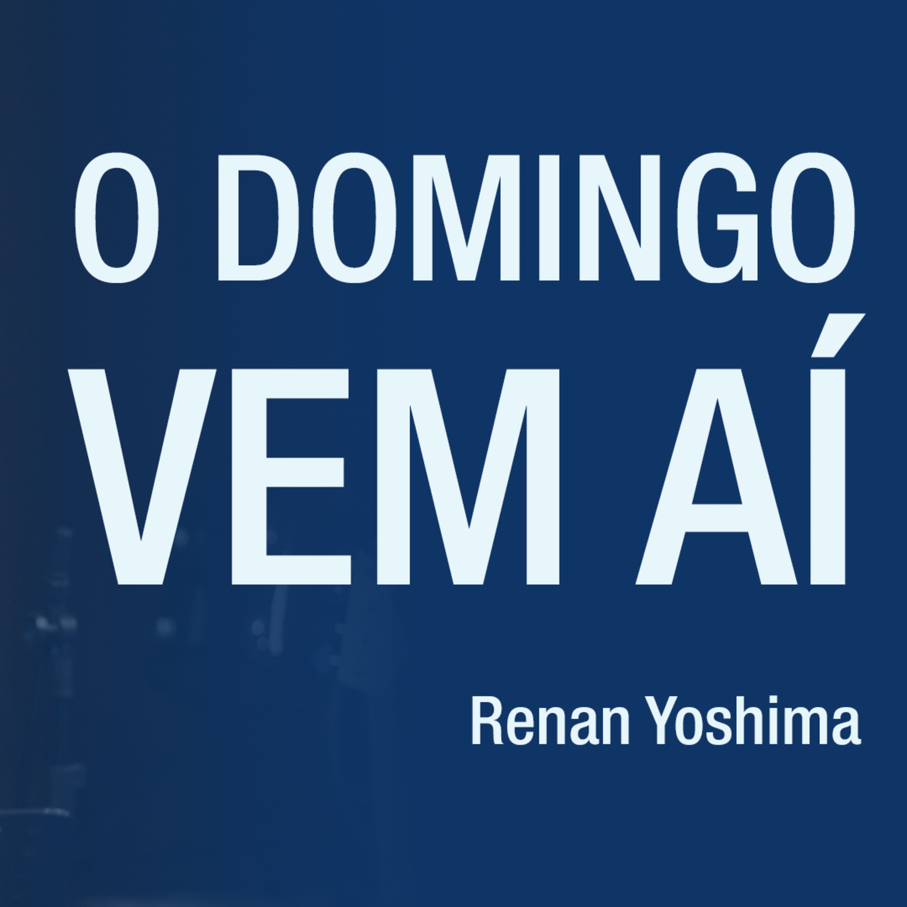 O domingo vem aí - Renan Yoshima