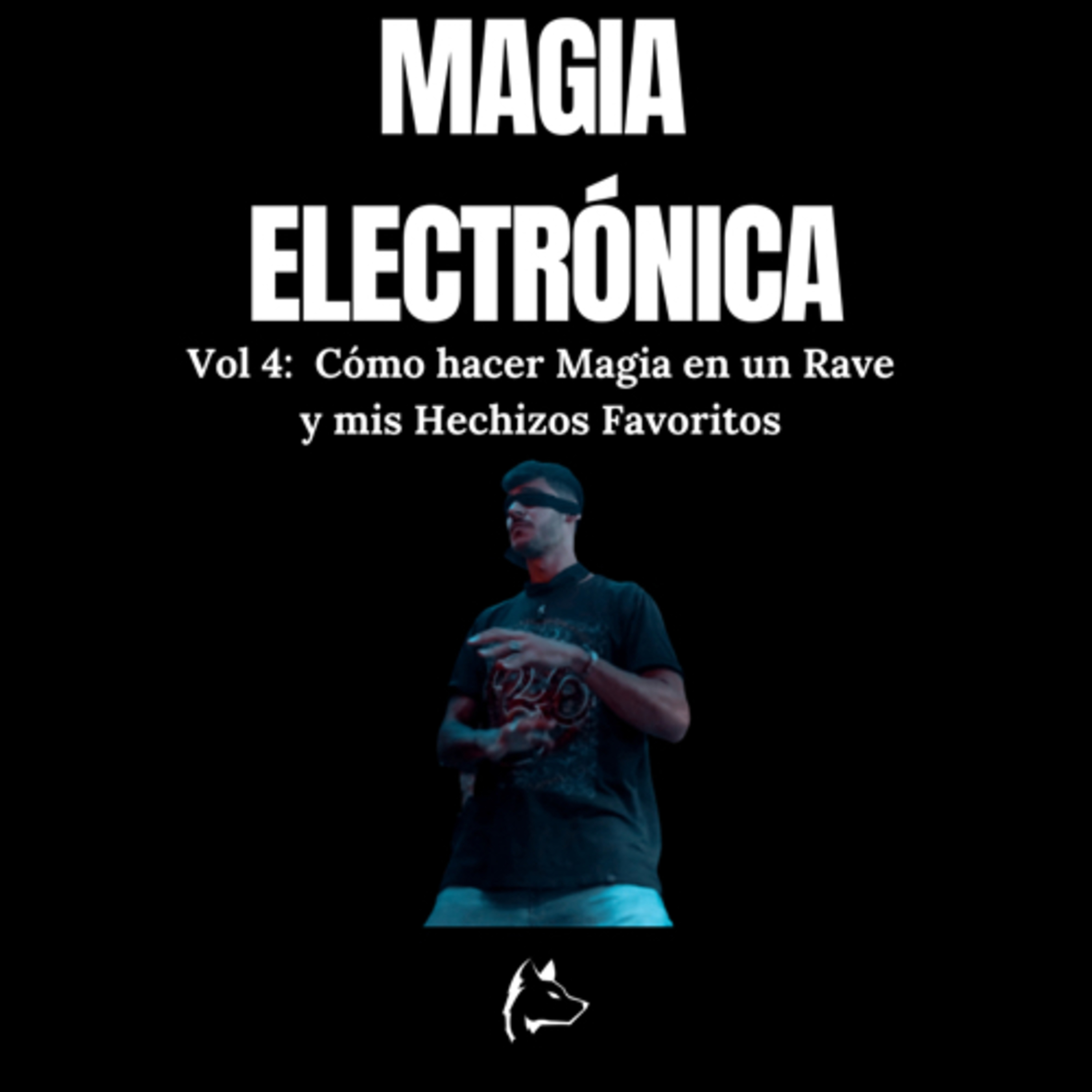 👽 Magia Electrónica 04 - Cómo hacer Magia en un Rave y mis Hechizos Favoritos 