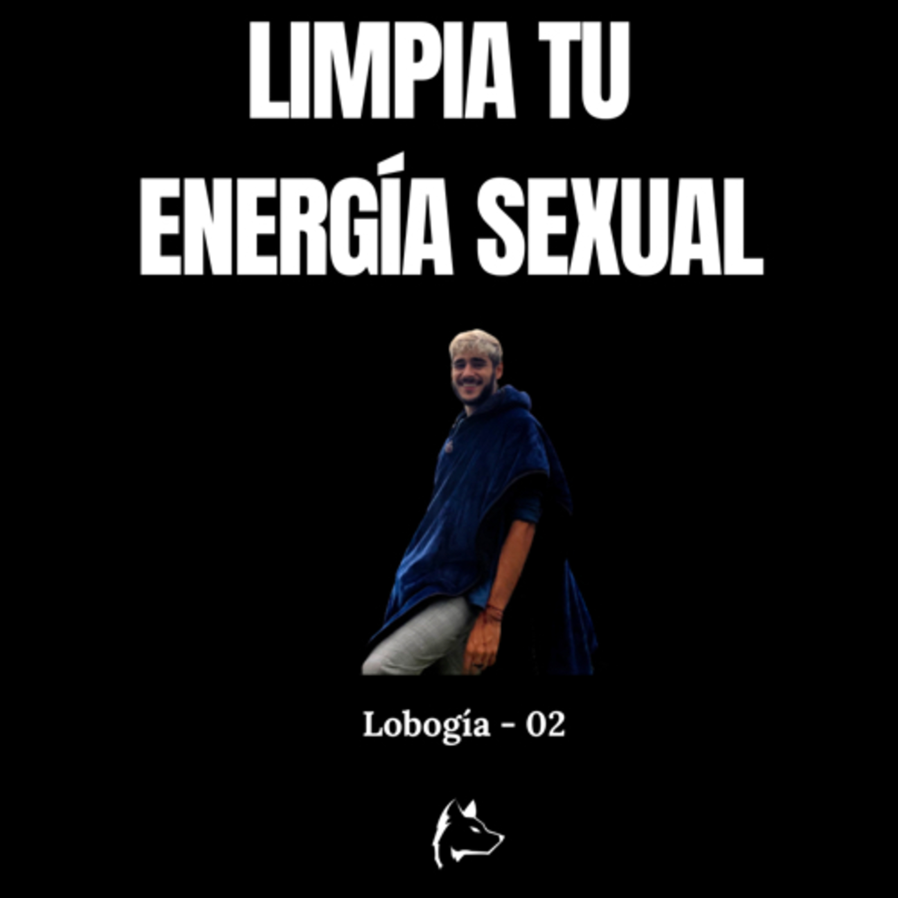 Limpieza de tu Energía Sexual 🌬 - Lobologia 02  episode artwork