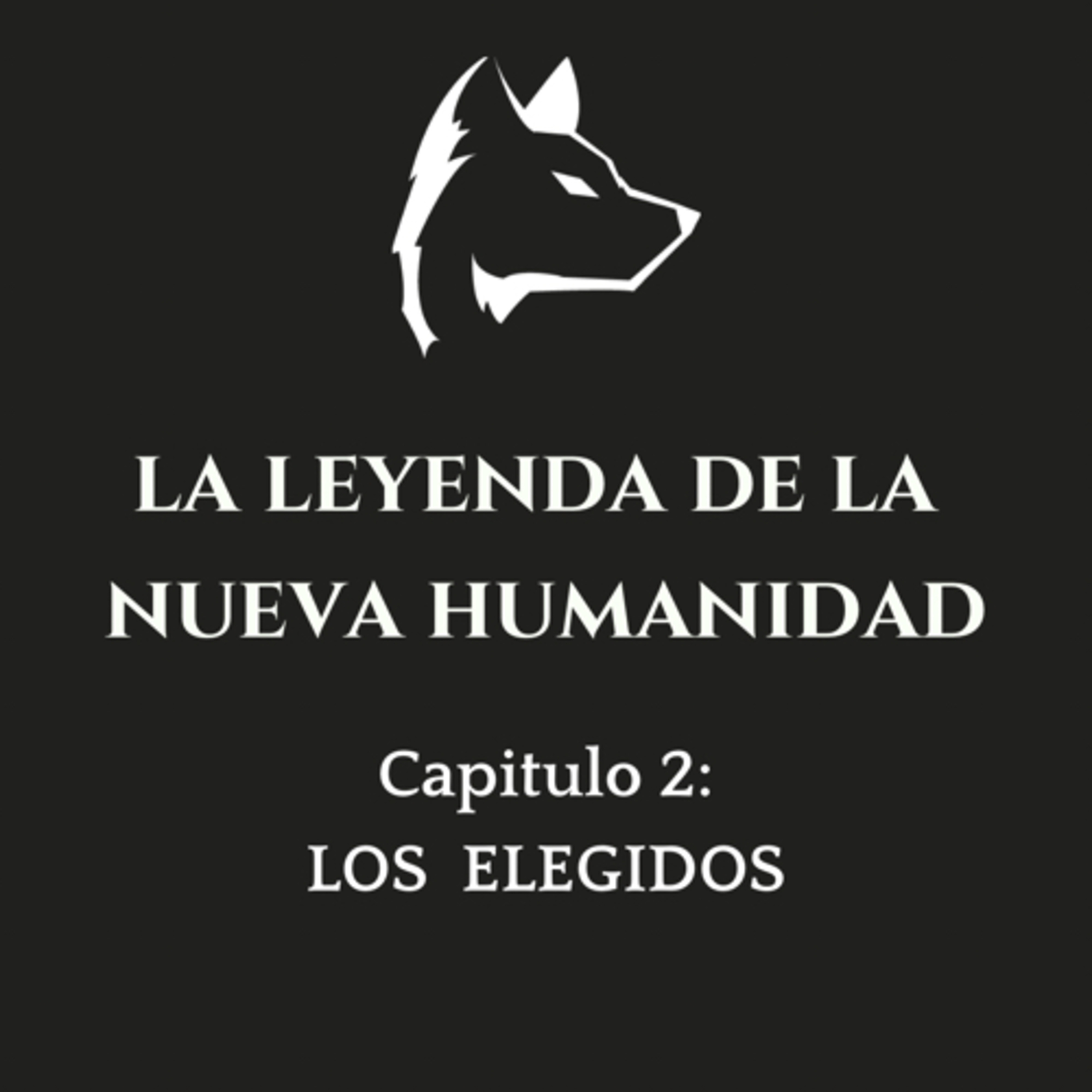 02: Los Elegidos 🖤👁 - La Leyenda de la Nueva Humanidad  episode artwork