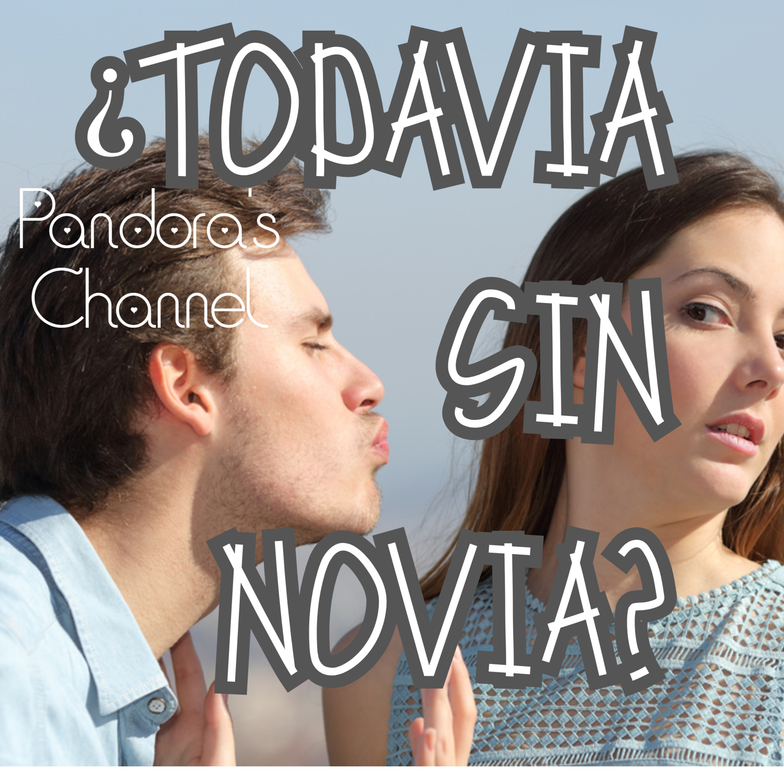 Razones de porque no tienes novia. episode artwork