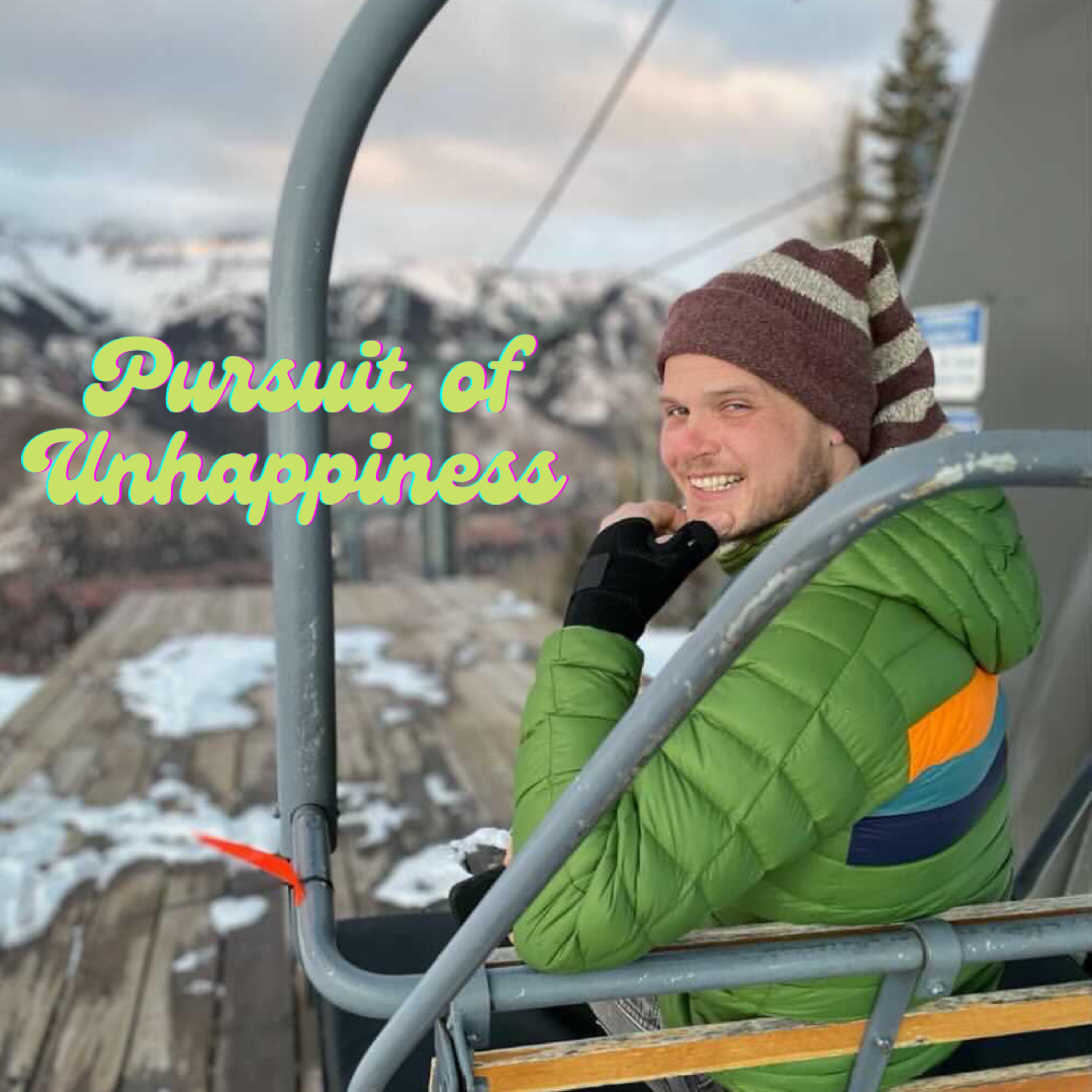 Pursuit of Unhappiness
