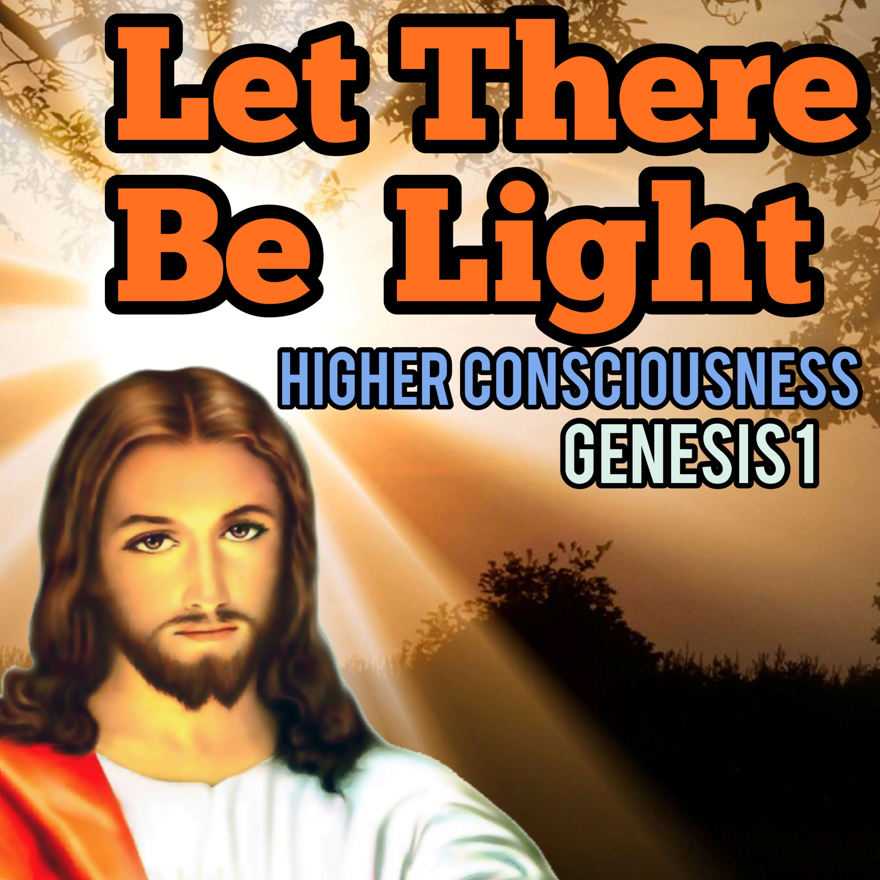 18- Fueling the Flame -LET THERE BE LIGHT higher consciousness bible study Genesis 1 episode artwork