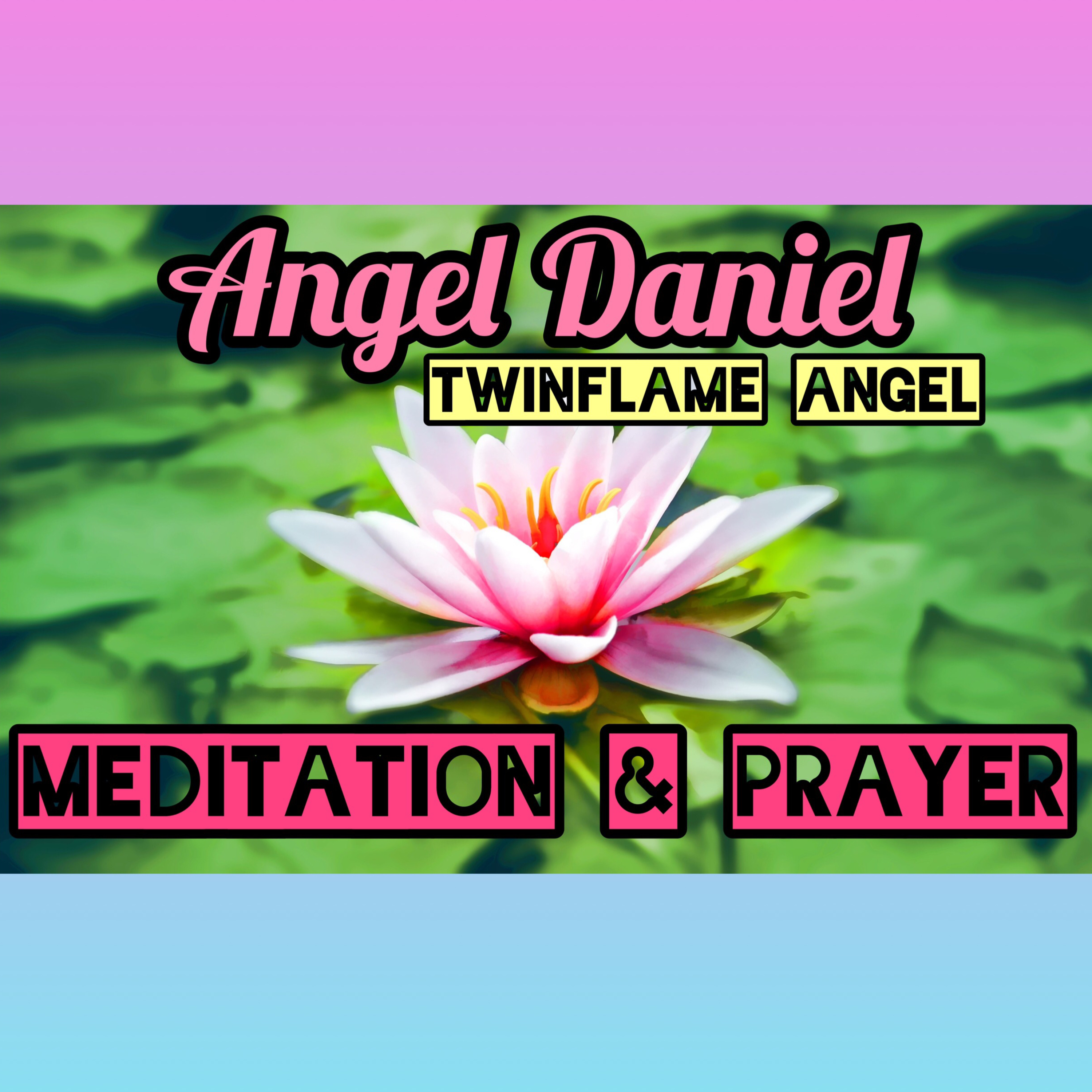 20- Fueling the Flame -ANGEL DANIEL MEDITATION INFORMATIVE PRAYER WITH RAIN episode artwork