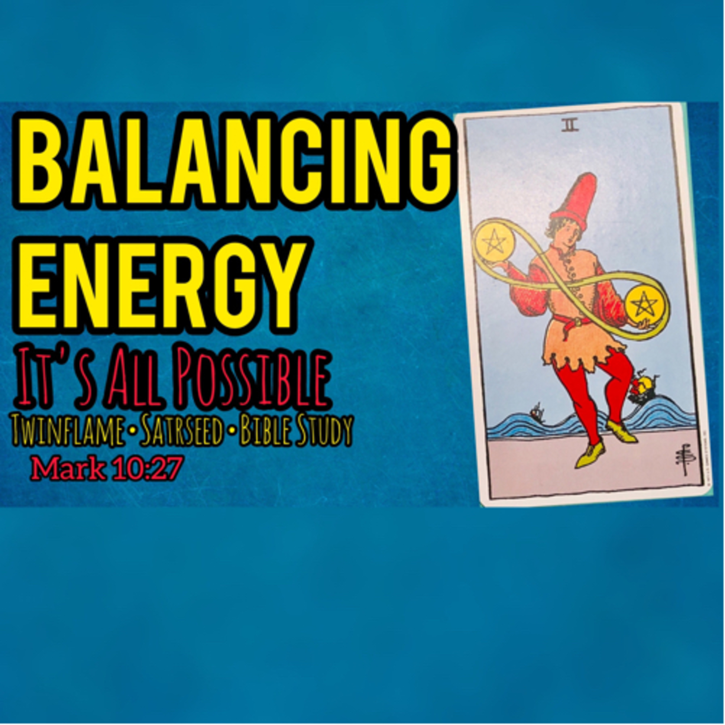 23- Fueling the Flame- BALANCING ENERGY•BIBLE STUDY•MARK 10:27•HIGHER CONSCIOUSNESS  episode artwork