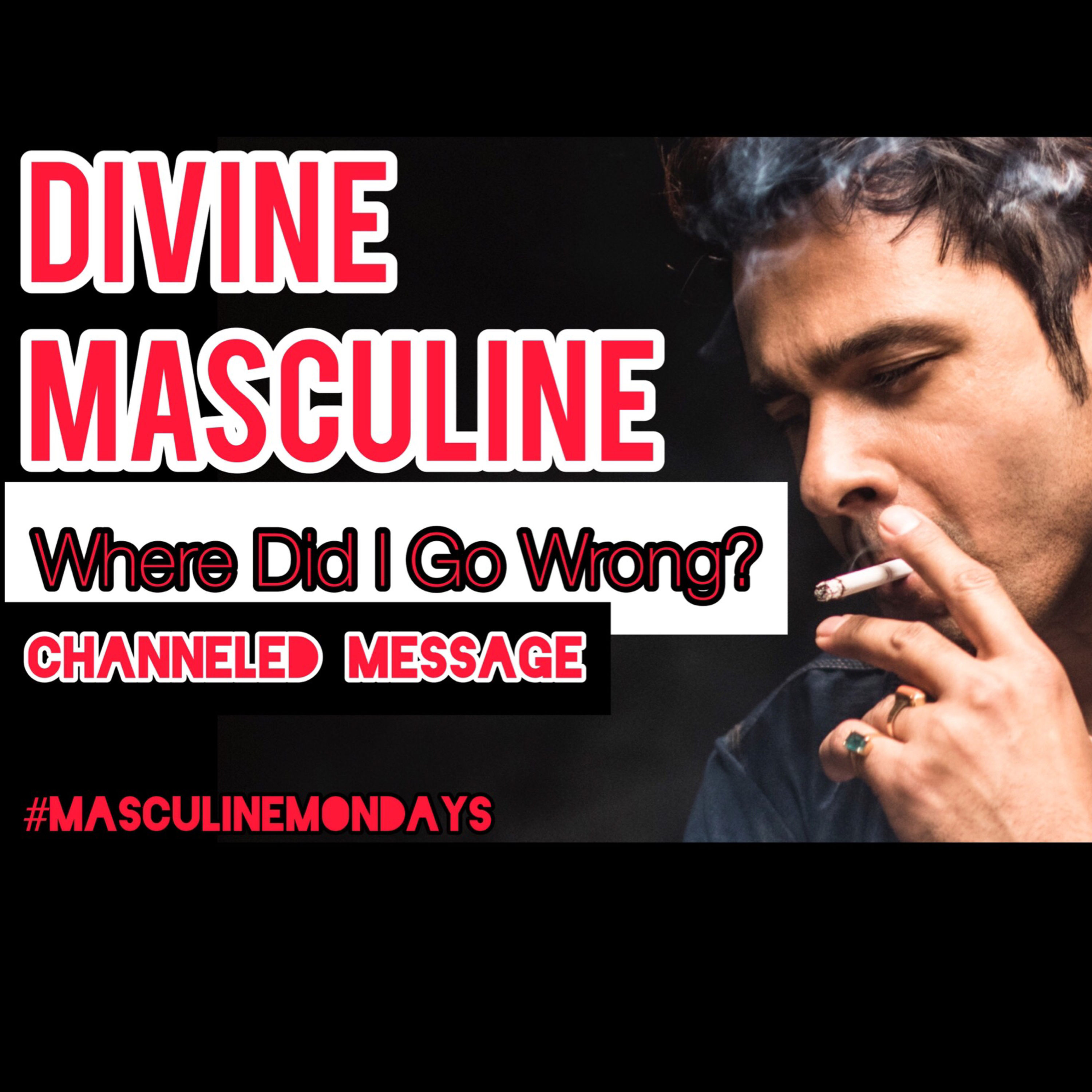 40- 𝔽𝕦𝕖𝕝𝕚𝕟𝕘 𝕥𝕙𝕖 𝔽𝕝𝕒𝕞𝕖 -😔DIVINE MASCULINE ”WHERE DID I GO WRONG?” #divinemasculine #channeledmessage episode artwork