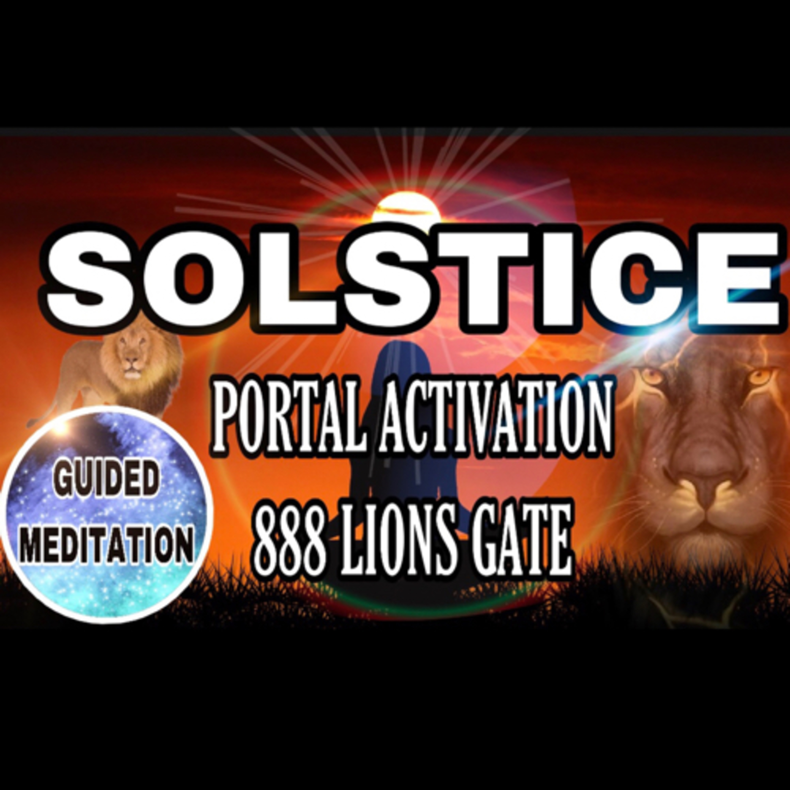 43- Fueling the Flame - SOLSTICE GUIDED MEDITATION 🧘🏽‍♀️ ACTIVATION PORTAL 888 🦁 LIONS GATE episode artwork