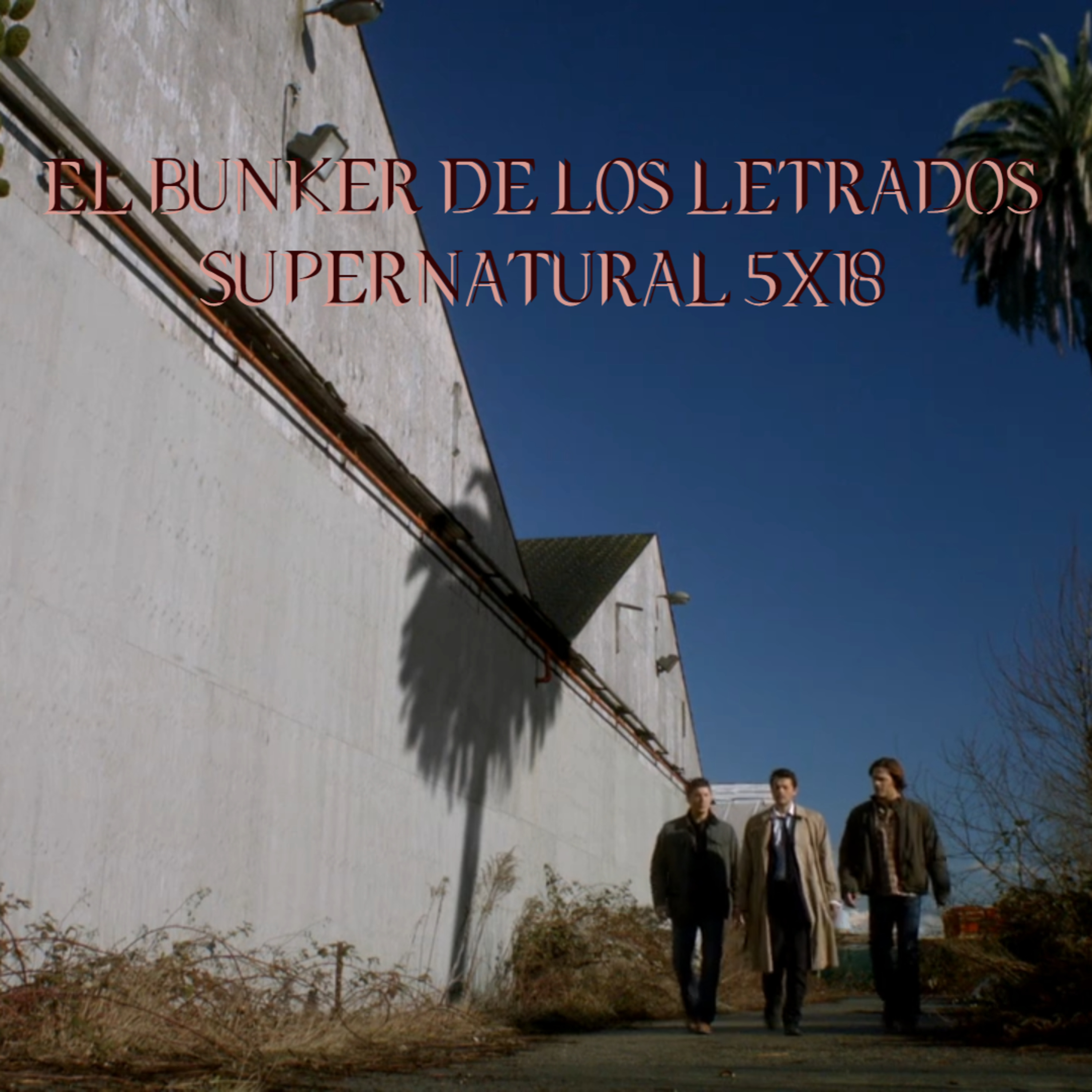 "Point Of No Return" Supernatural 5x18/ El Búnker De Los Letrados #104 episode artwork